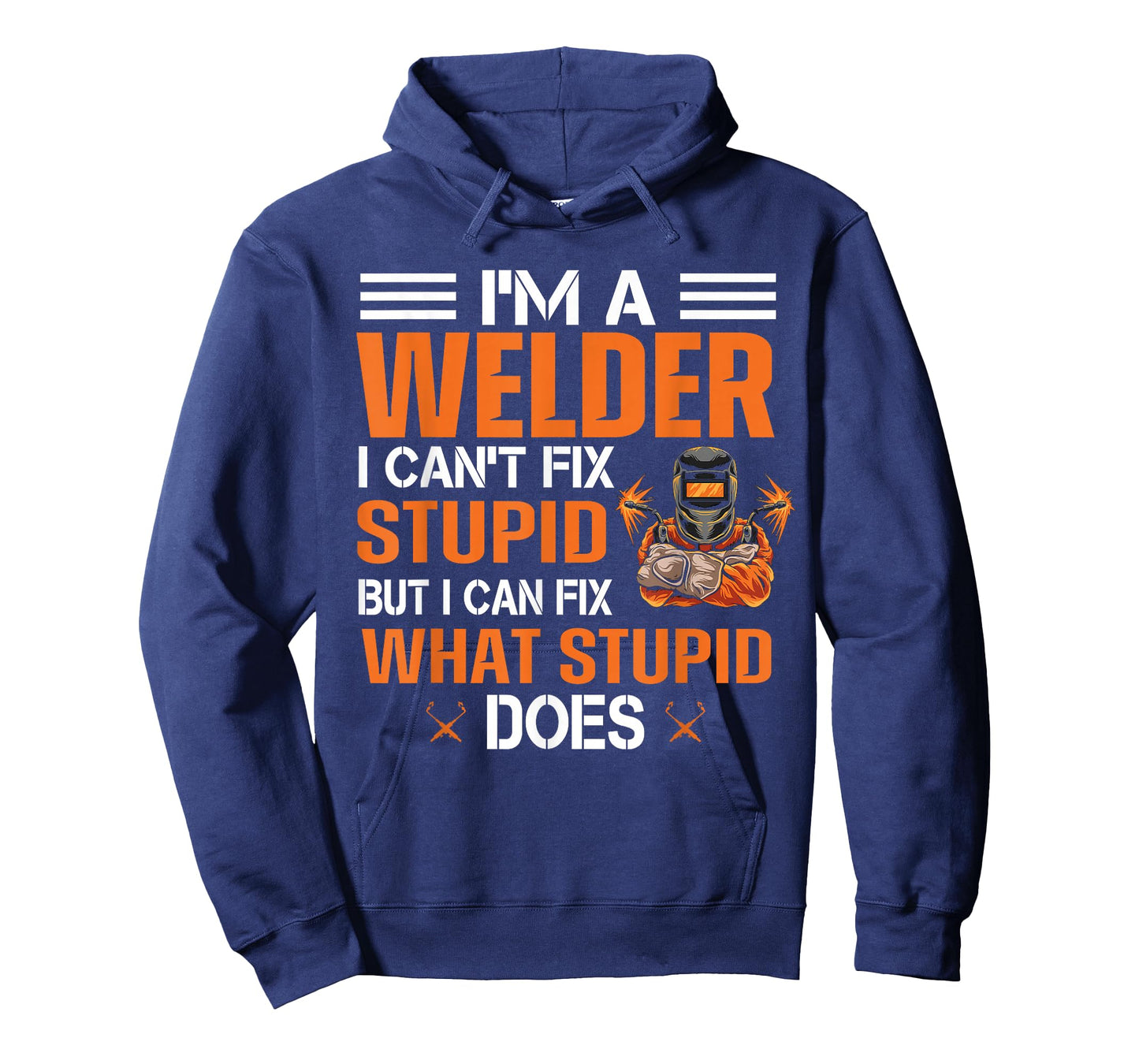 Funny Welder T shirt | I'm A Welder I Can't Fix Stupid T-Shirt