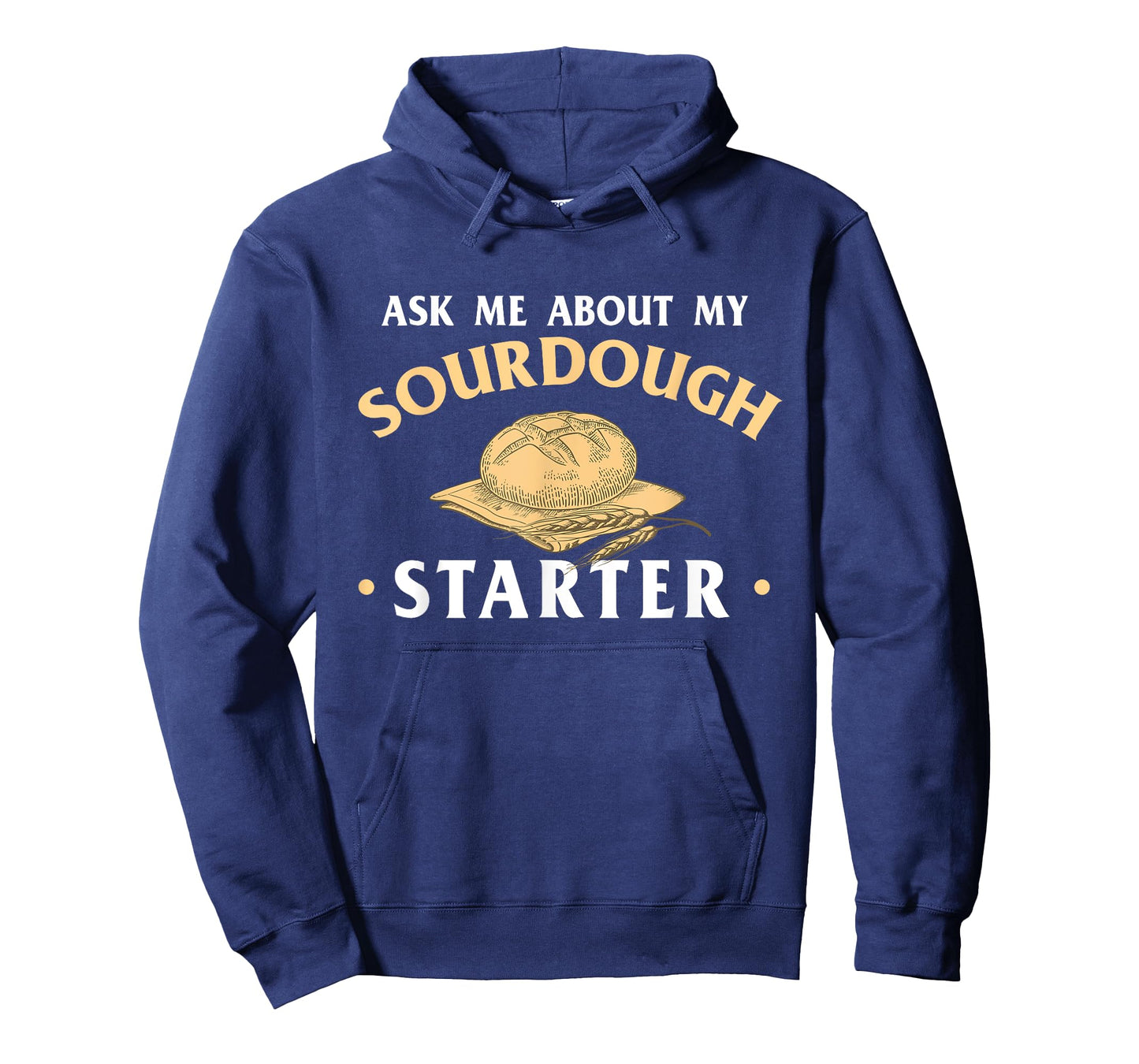 Ask Me About My Sourdough Starter Bread Baking Baker Bakery T-Shirt