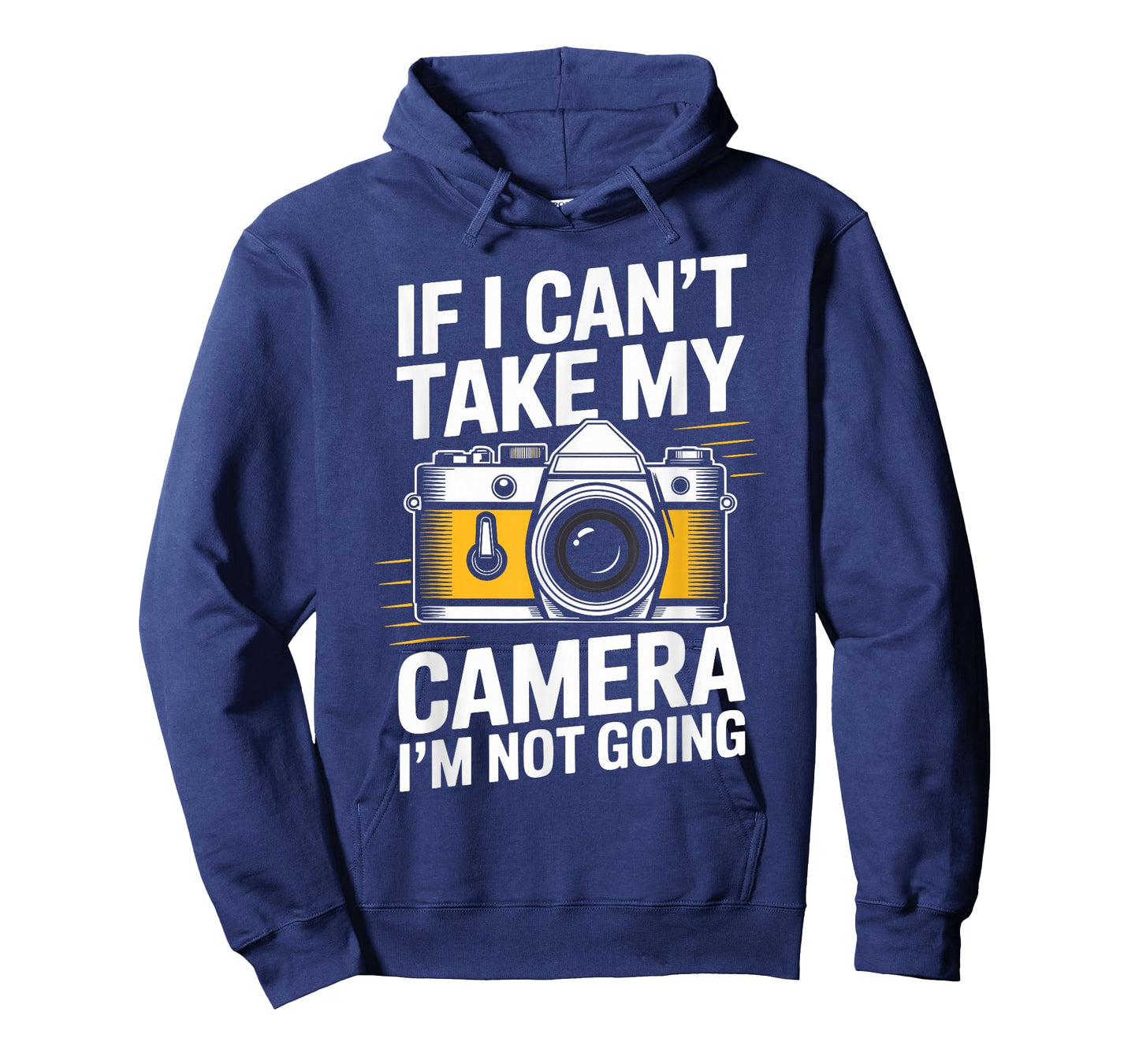 If I Can't Take My Camera I'm Not Going Funny Photographer T-Shirt