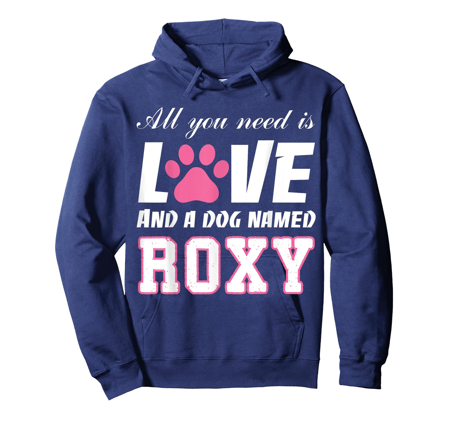 All you need is love and a dog named Roxy T Shirt-My Dog Men Women Girls Kids T-Shirt