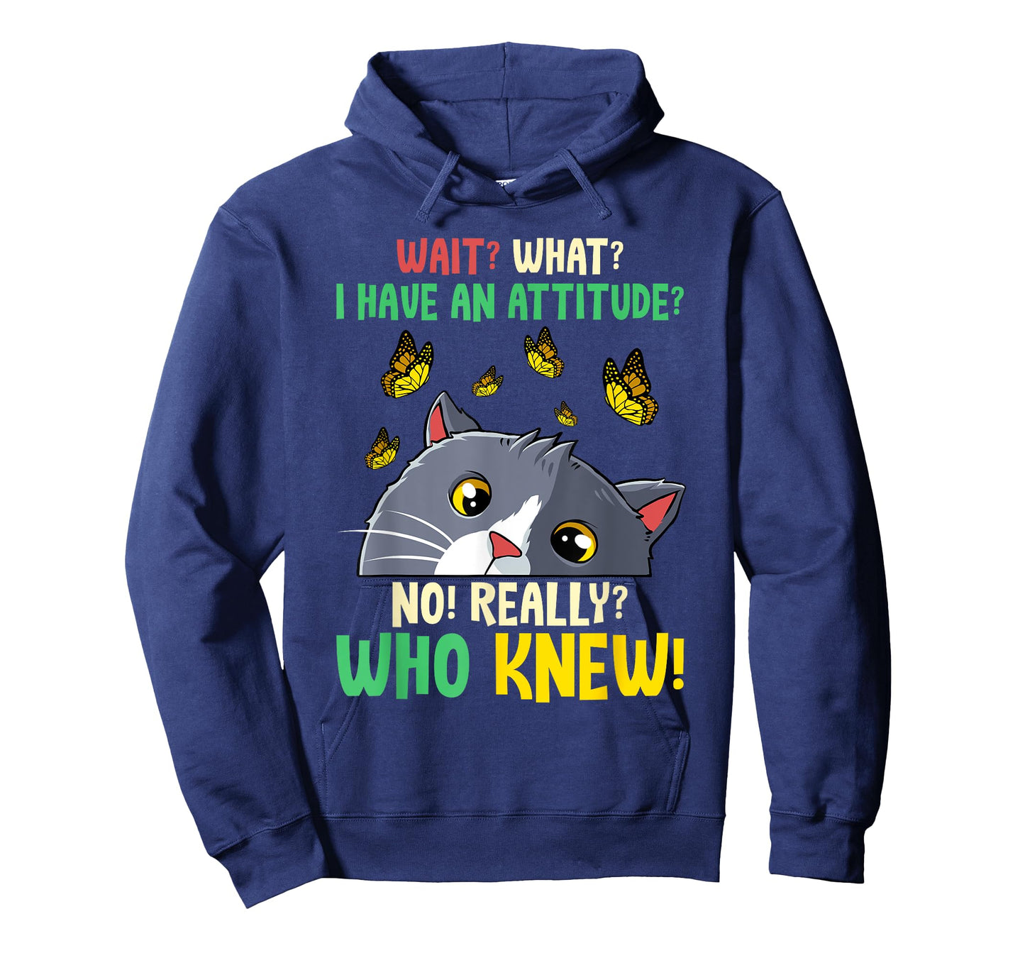 Wait What I Have An Attitude No Really Who Knew Cat Kitten Men Women Kids T-Shirt