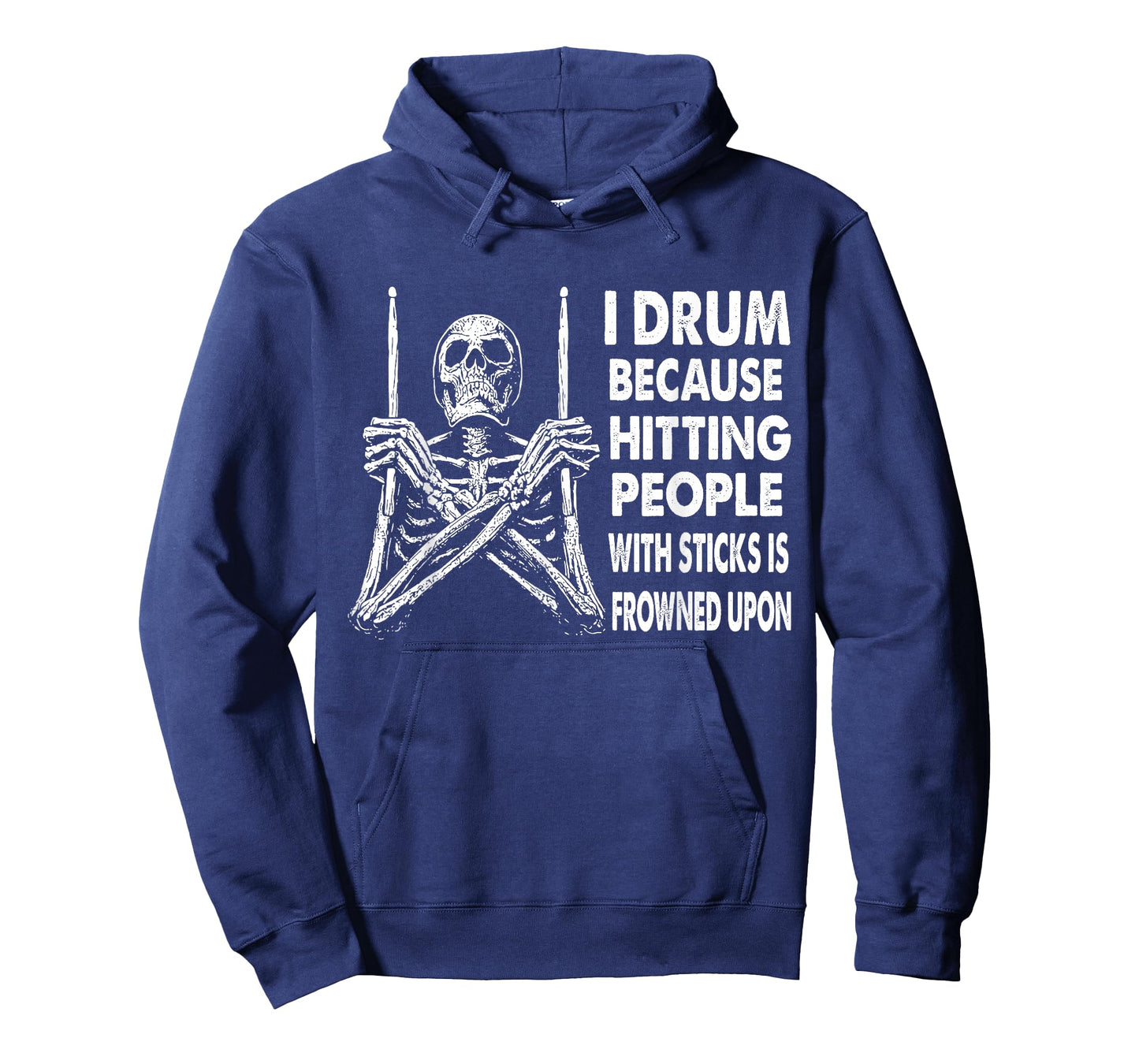 I Drum Because Hitting People With Sticks Is Frowned Upon T-Shirt