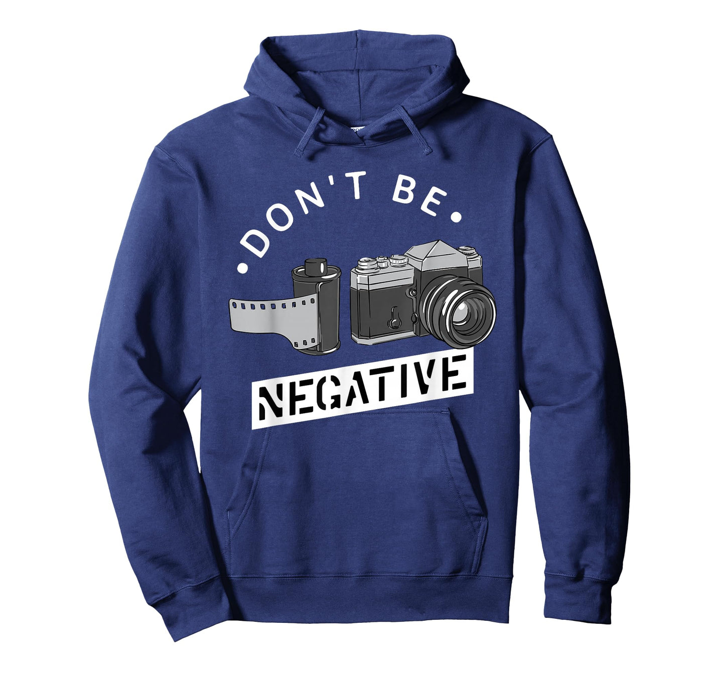 Don't Be Negative - Film Roll - Funny Photographer Camera T-Shirt