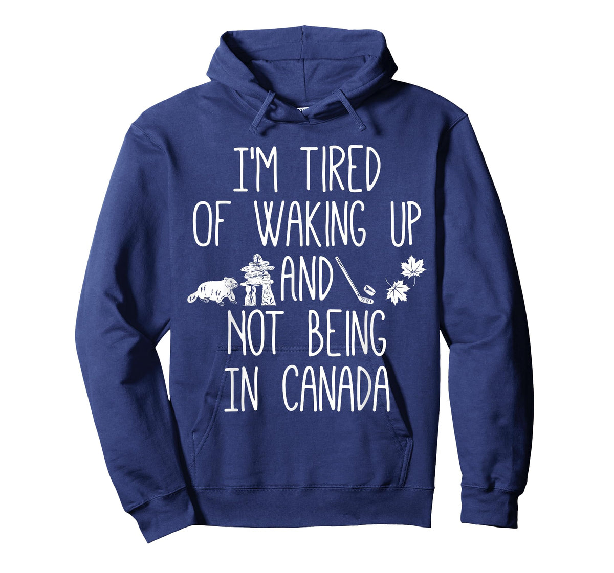 Iโm Tired of Waking Up and Not Being in Canada T-Shirt Small
