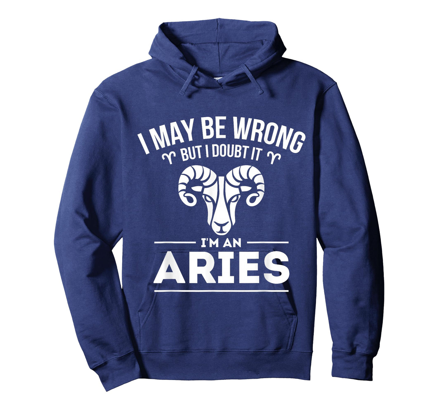 I May Be Wrong But I Doubt It - Aries Zodiac Sign Horoscope T-Shirt