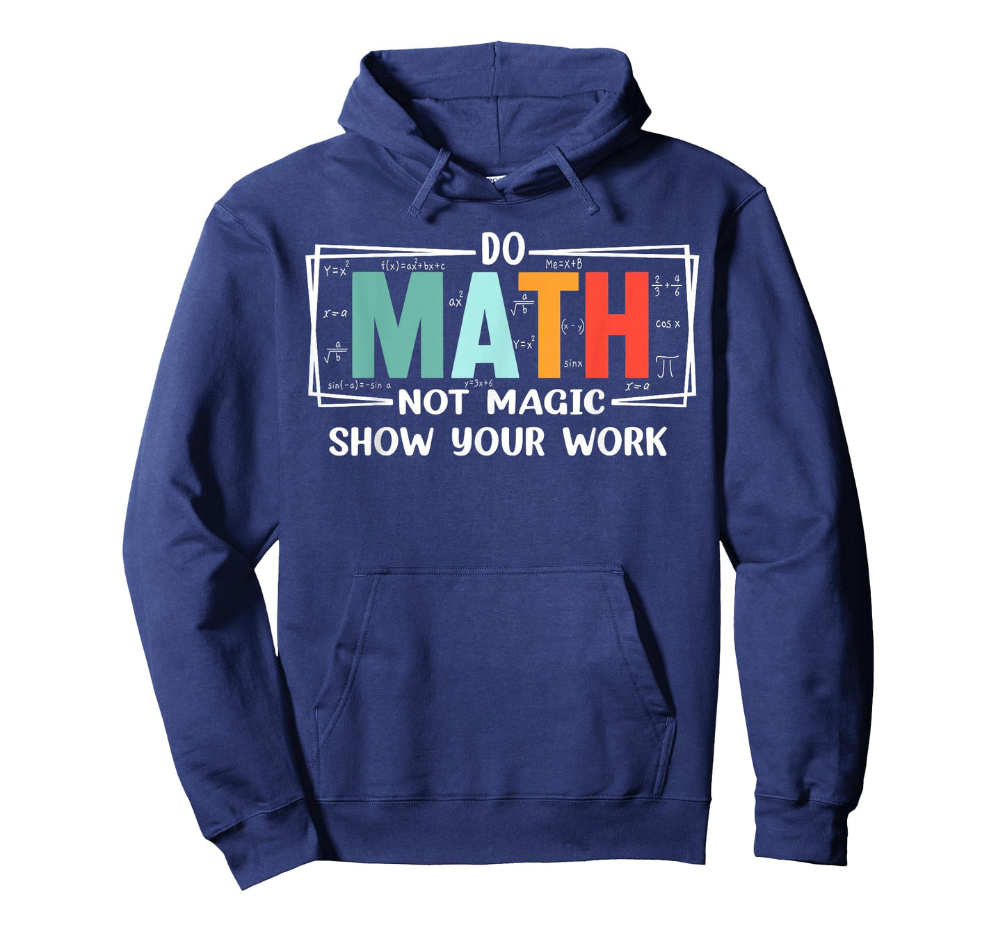 Funny Math Teacher do Math not Magic Show Your Work T-Shirt