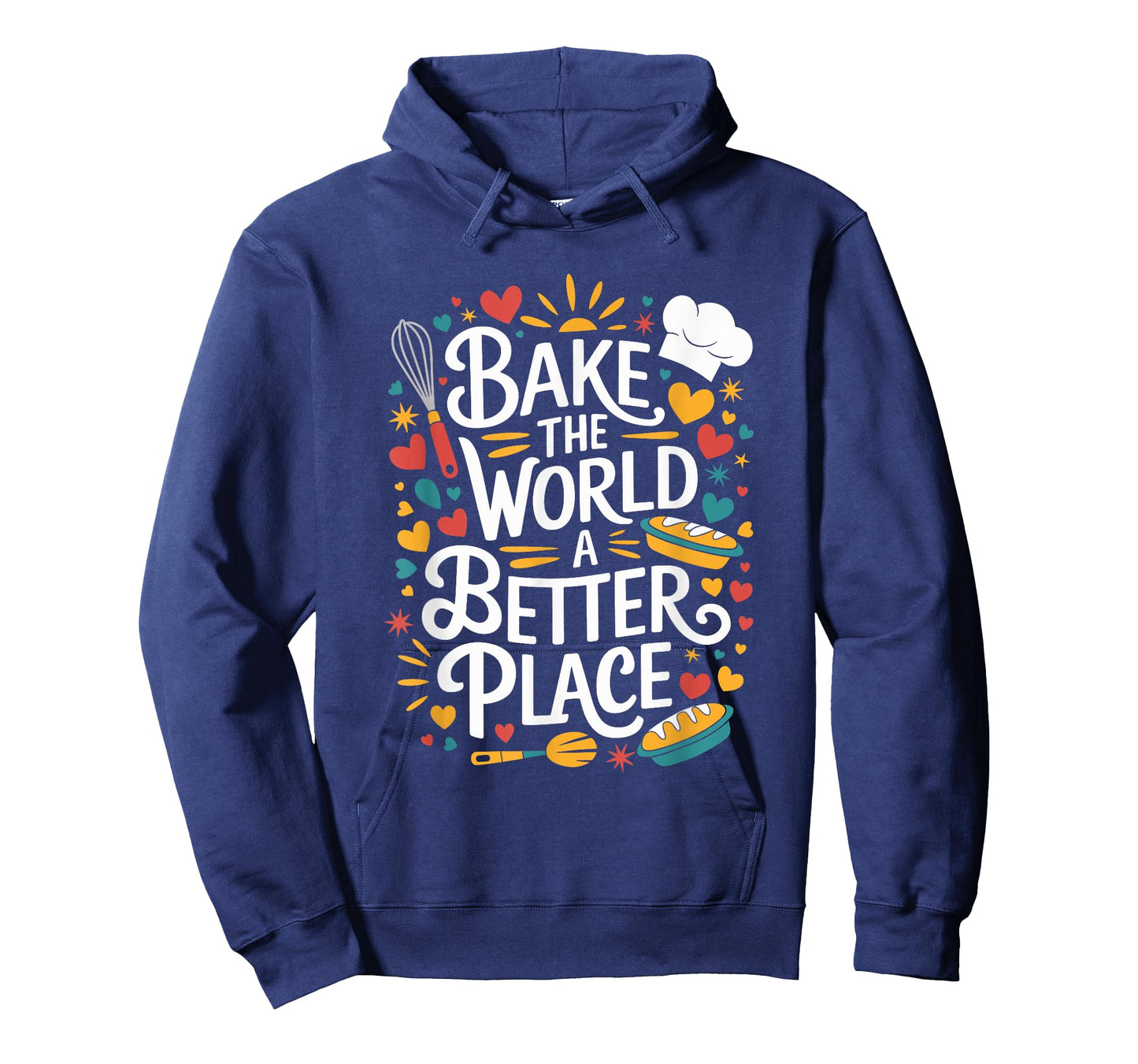 Bake The World A Better Place, Pastry Chef Cake Maker Baking T-Shirt