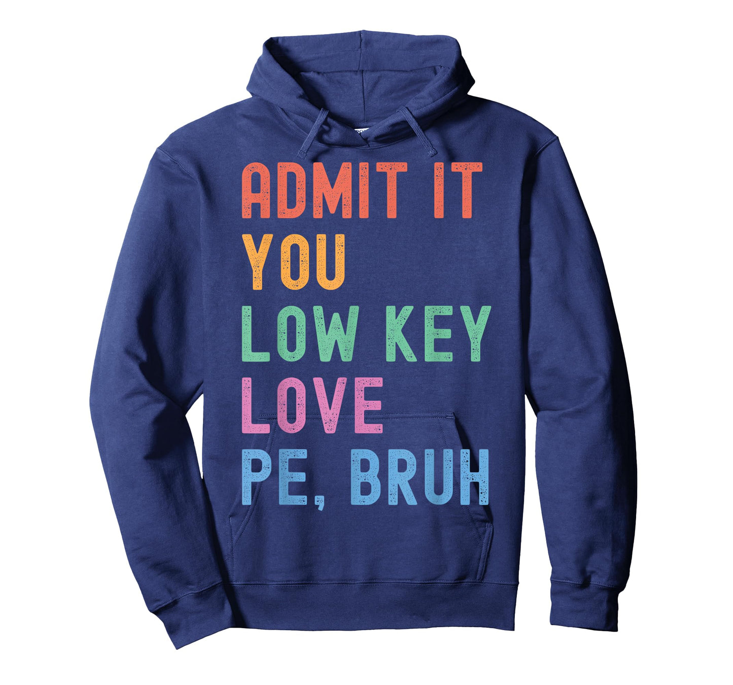 Admit It, You Low Key Love PE Bruh. Funny Fitness PE Teacher T-Shirt