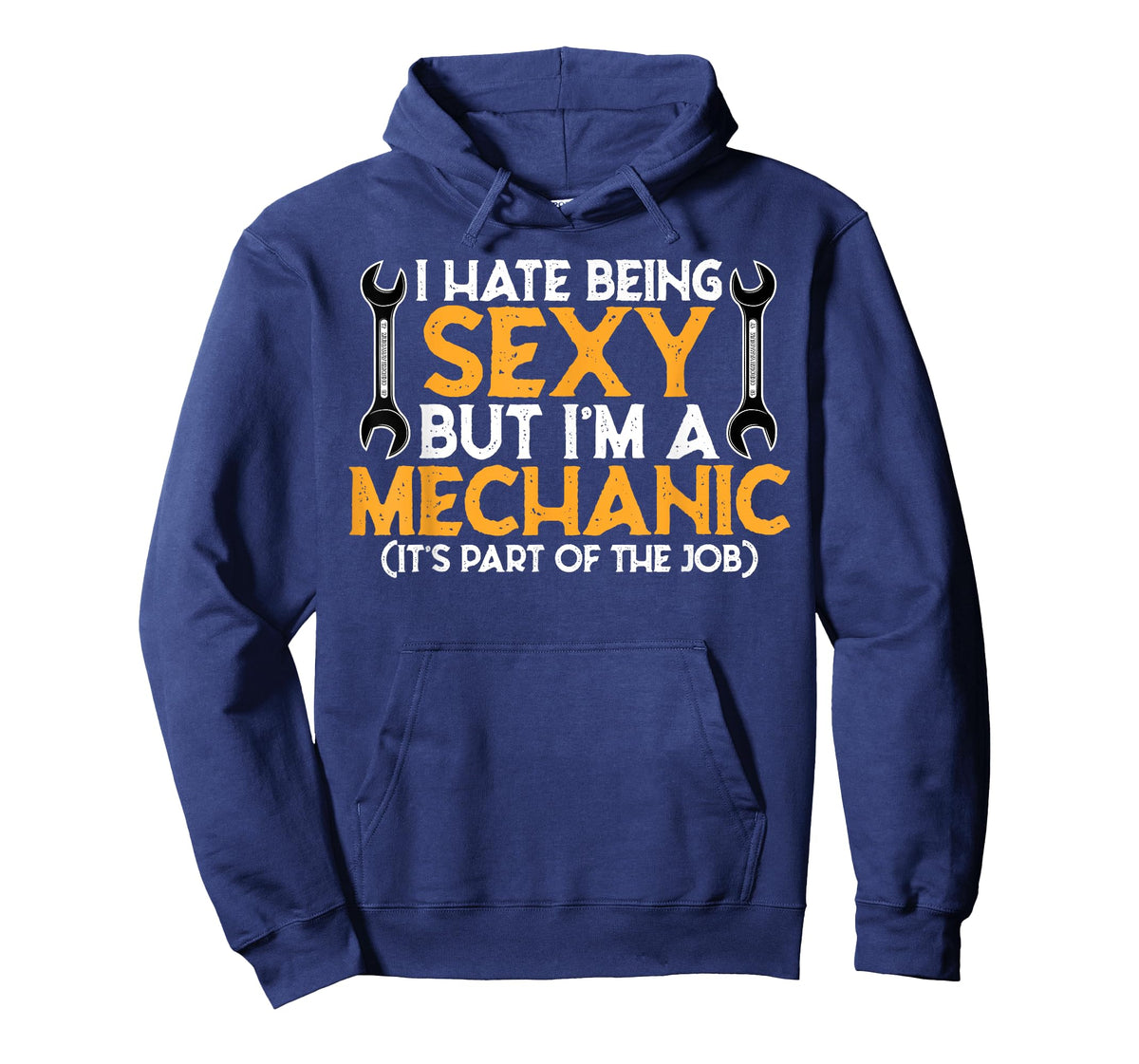 I Hate Being Sexy But I'm A Mechanic - Funny Mechanic Gift T-Shirt
