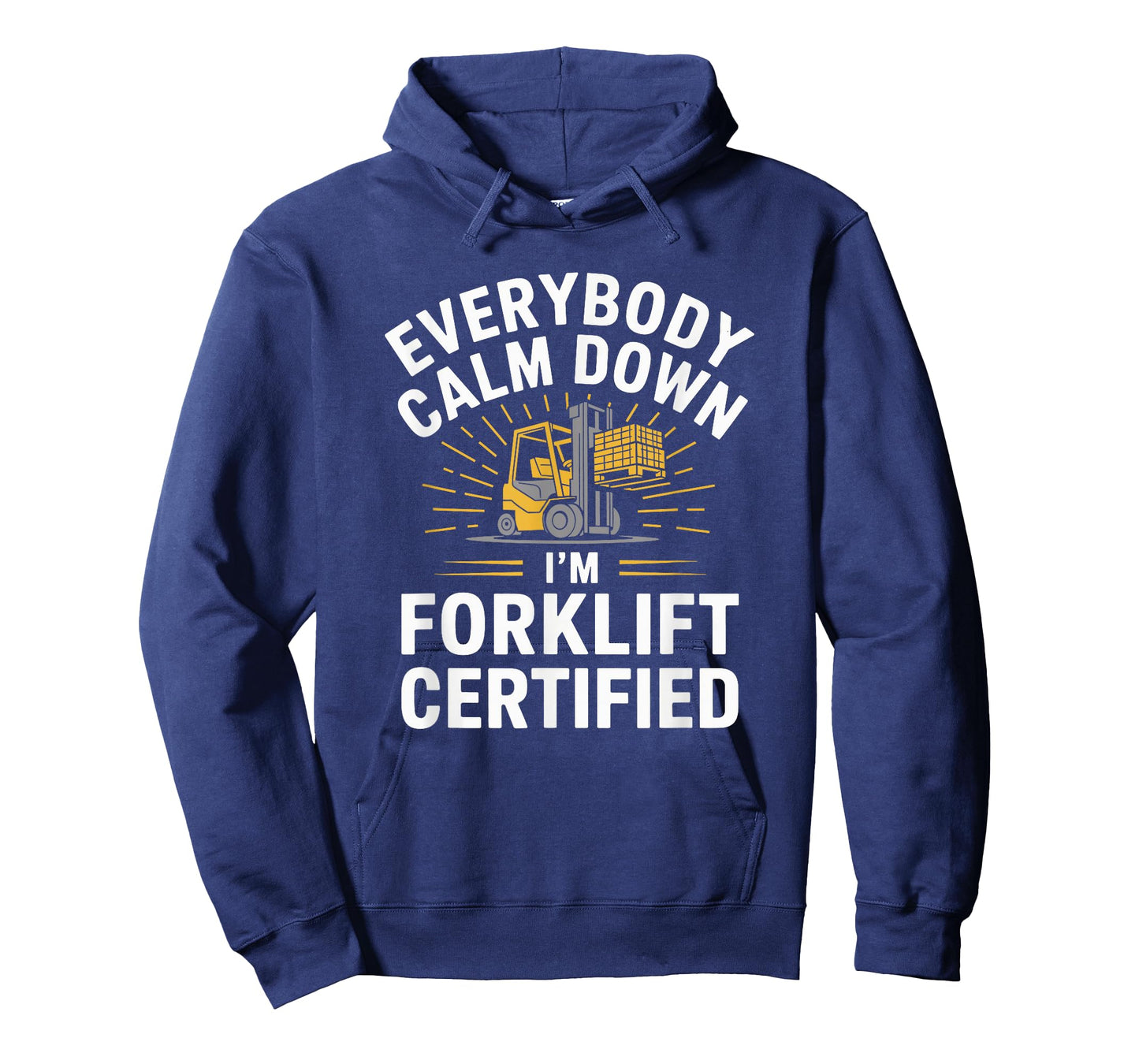 Forklifting, Everybody Calm Down I'M Forklift Certified T-Shirt
