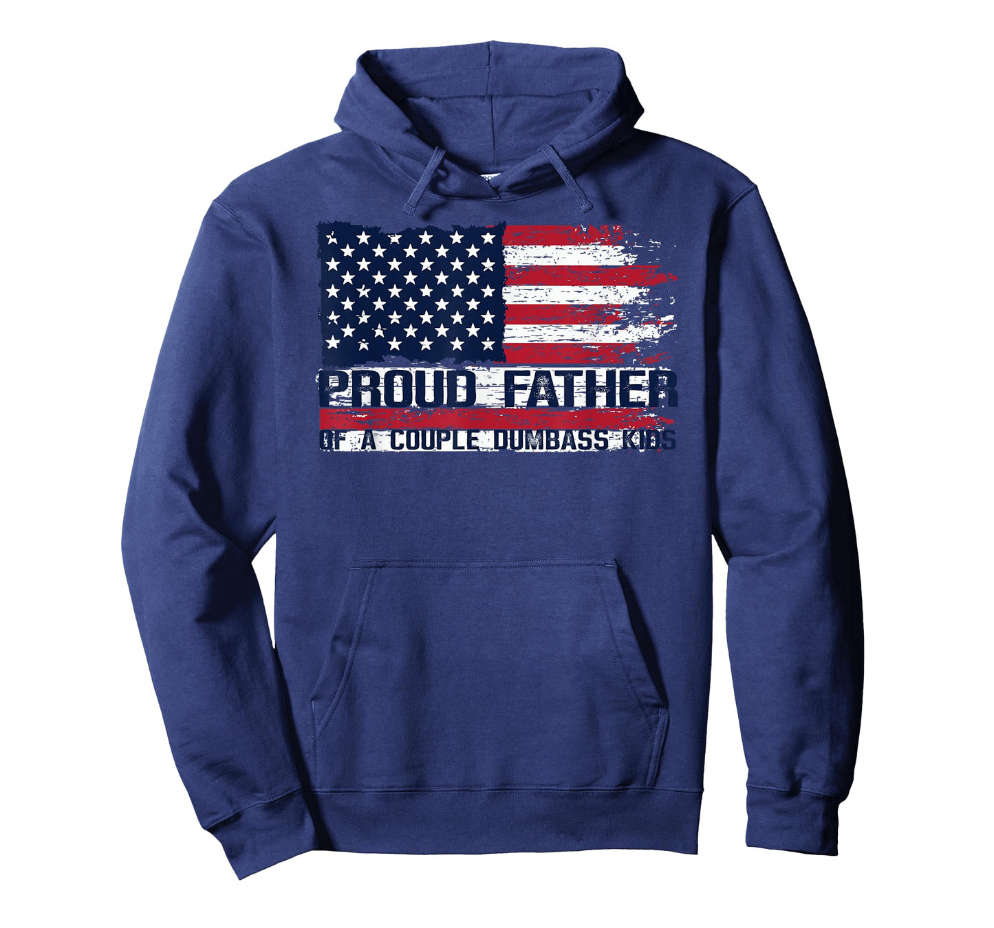 Proud Father of A Couple Dumbass Kids Father's Day Americans T-Shirt