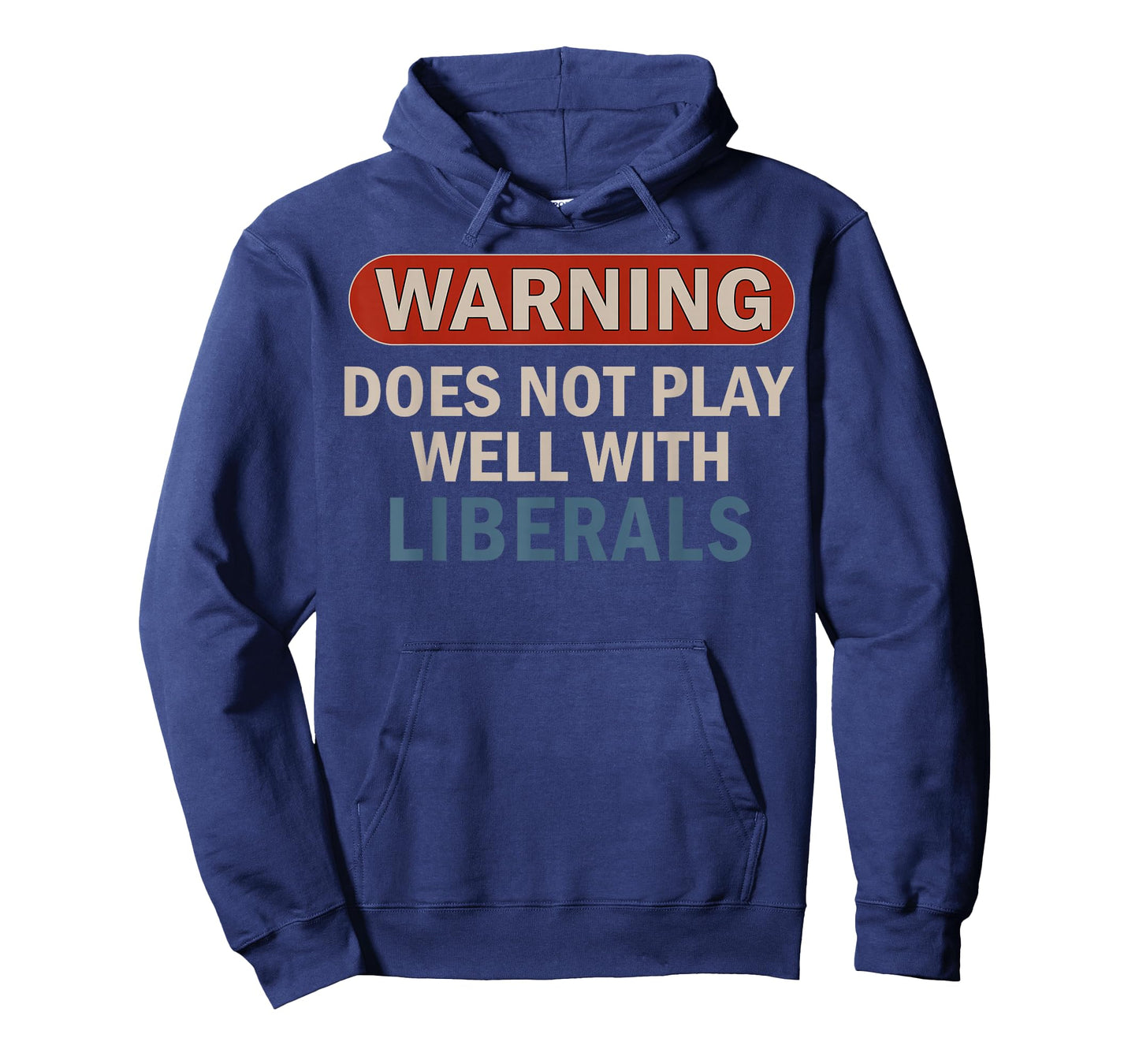 Warning Does Not Play Well with Liberals T-Shirt