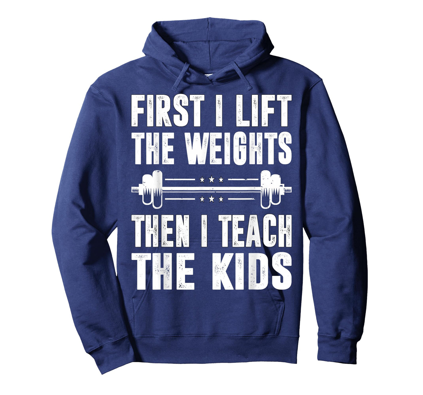 First I Lift The Weights Then I Teach The Kids Teacher Gym T-Shirt