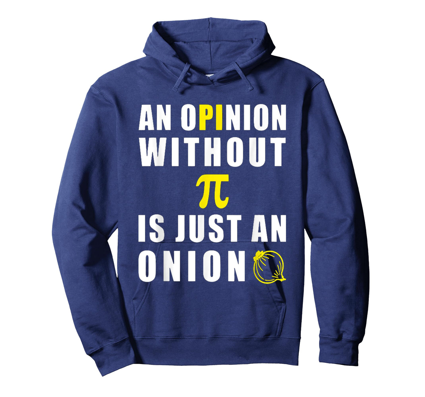 An Opinion Without Pi Is Just An Onion 3.14 Mathematics T-Shirt