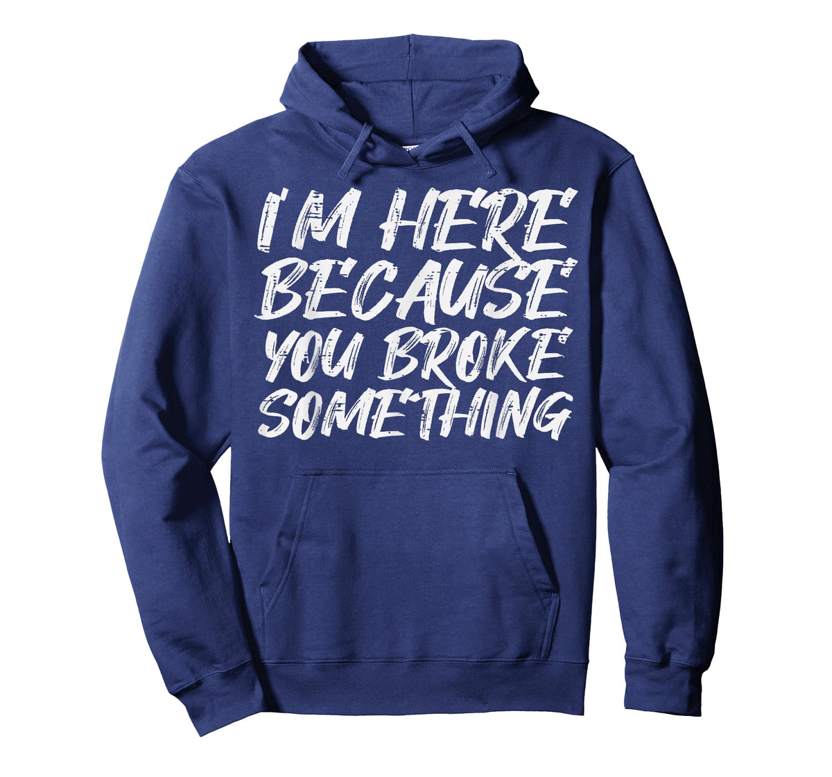 Im Here Because You Broke Something Funny Mechanic Handyman T-Shirt