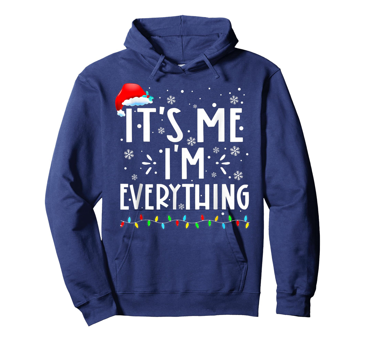 I Have Everything I Want for Christmas Its Me I'm Everything T-Shirt