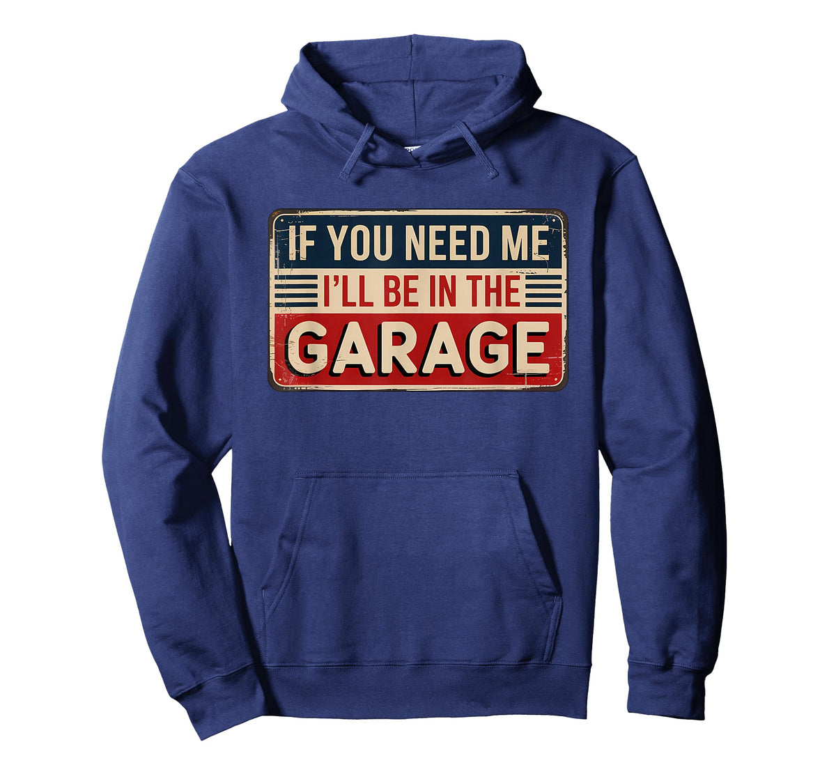 If You Need Me I'll Be In The Garage T-Shirt