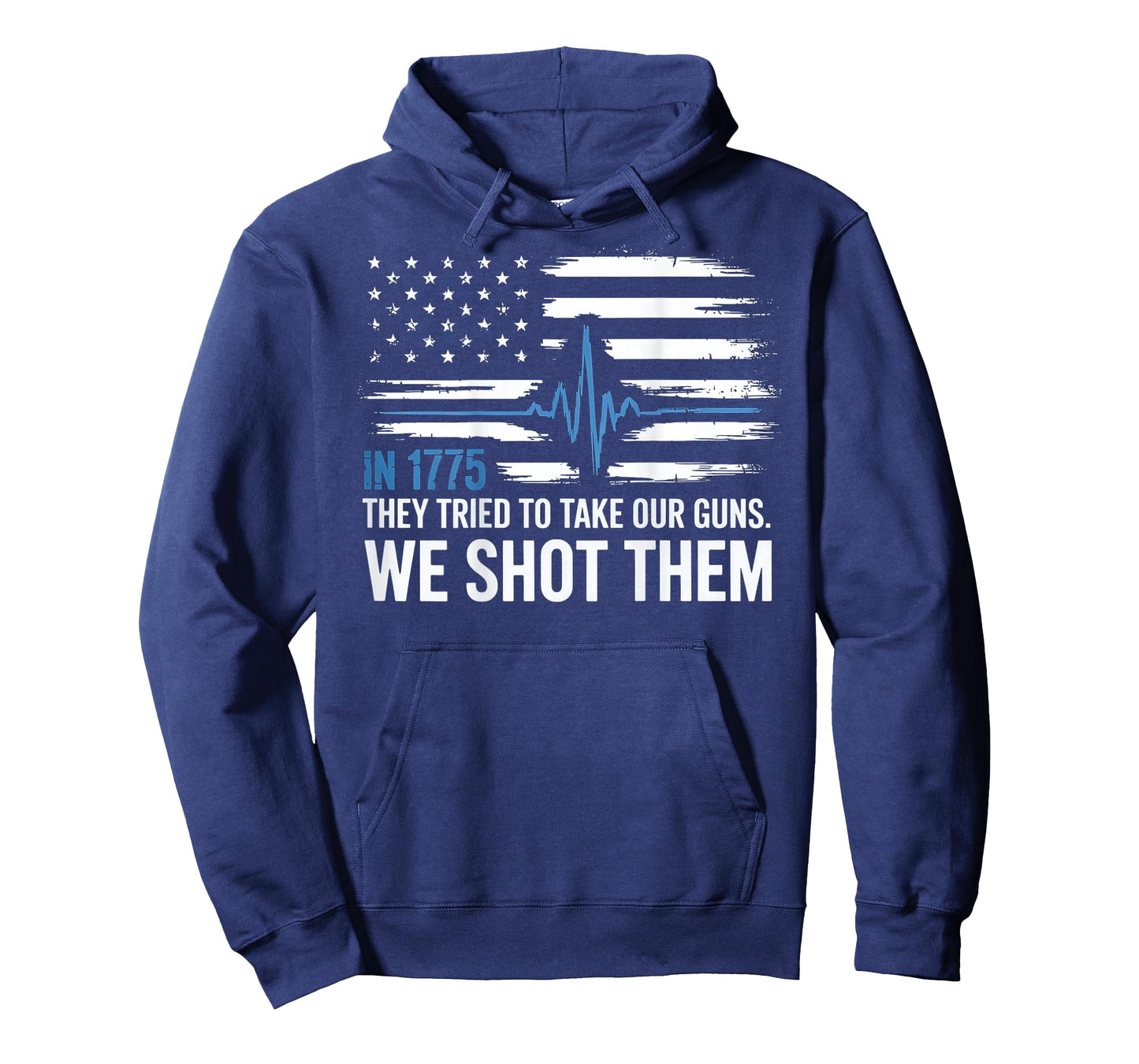 In 1775 They Tried To Take Our Guns We Shot Them Saying T-Shirt