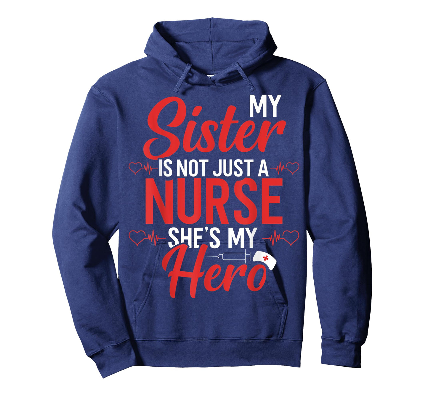 Cute Nurse Quote My Sister Is Not A Nurse She's My Hero T-Shirt