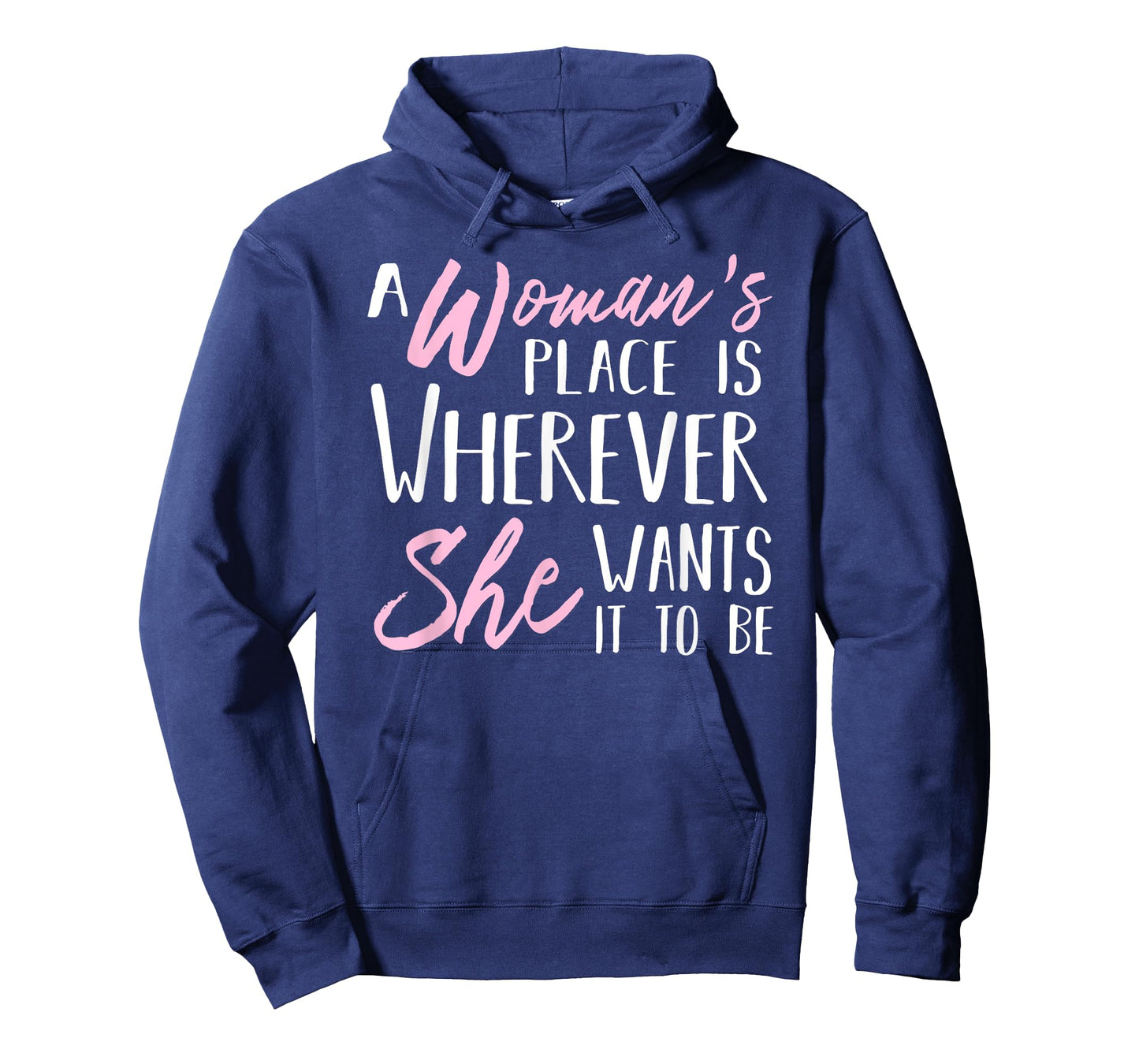 A Woman's Place is Wherever She wants it to be Tee Shirt