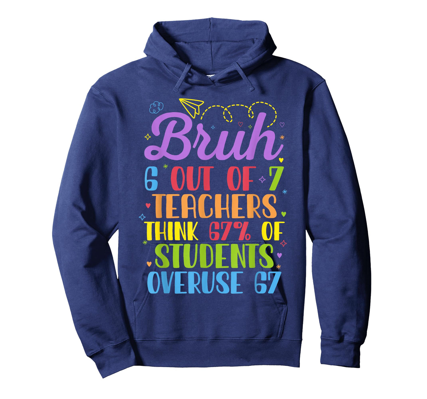 6 Out of 7 Teachers Think 67% of Students Overuse 67 Funny T-Shirt