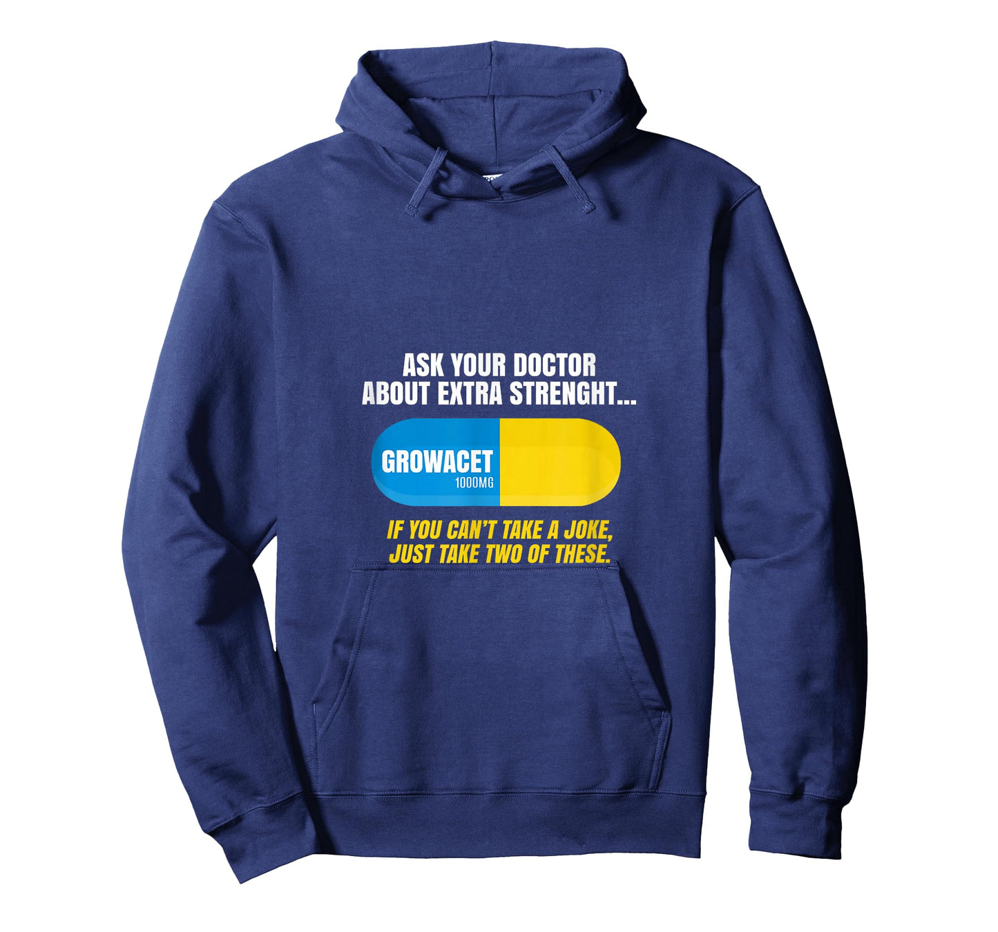 Ask Your Doctor About Extra Strength Growacet Funny Sarcasm T-Shirt