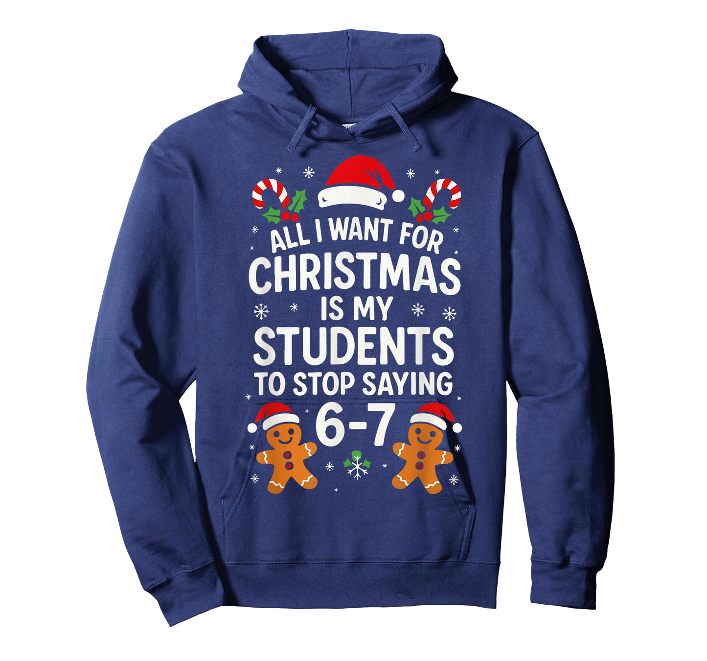 All I Want for Christmas is My Students to Stop Saying 67 T-Shirt