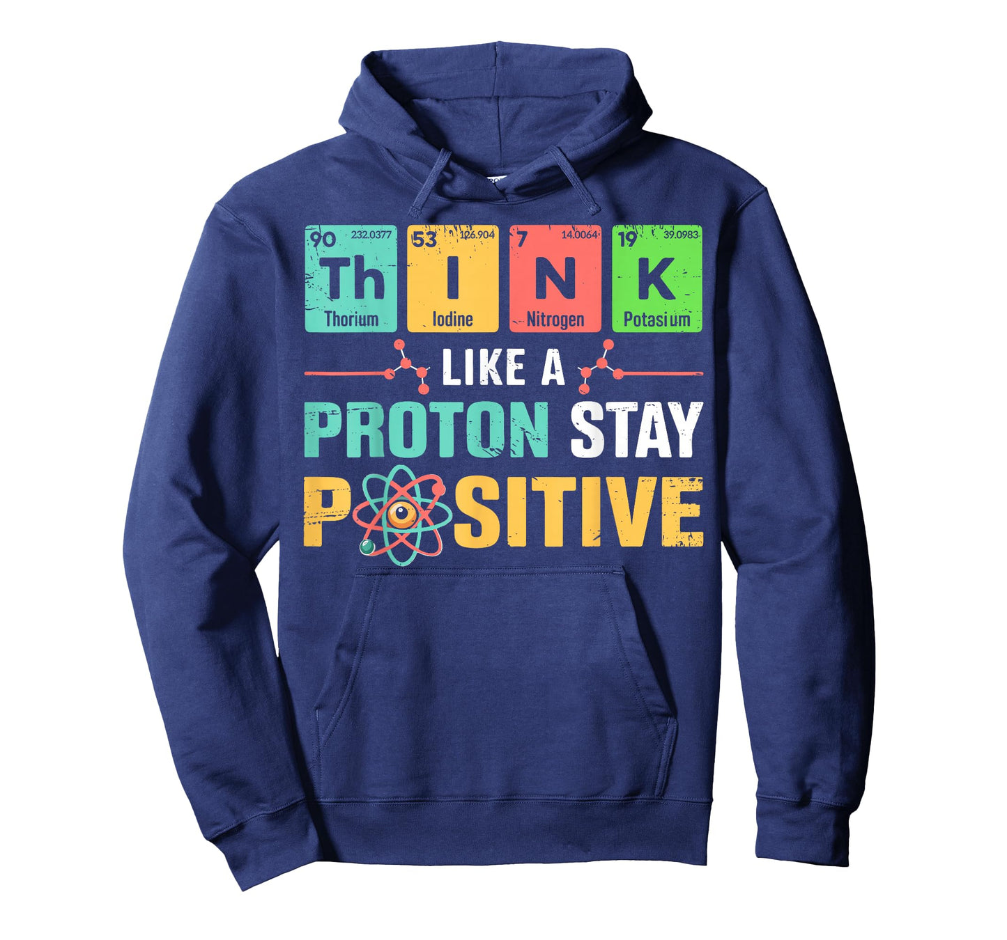 Think Like A Proton Stay Positive Funny Science & Chemistry T-Shirt