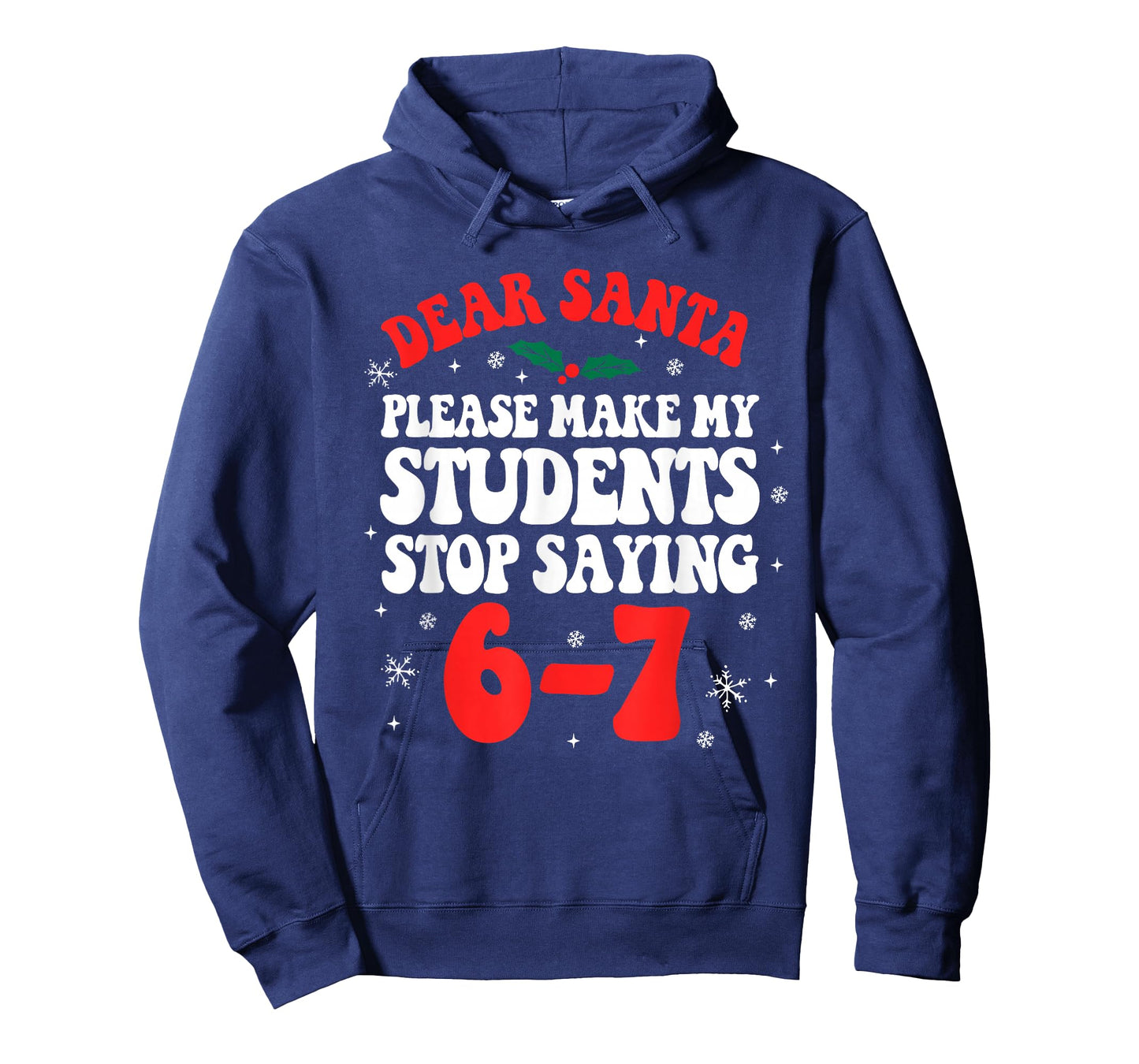 Dear Santa Please Make My Students Stop Saying 6-7 Funny T-Shirt