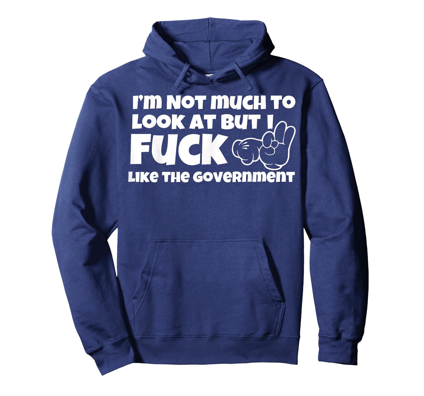 I'm Not Much to Look at But I Fuck Like The Government T-Shirt