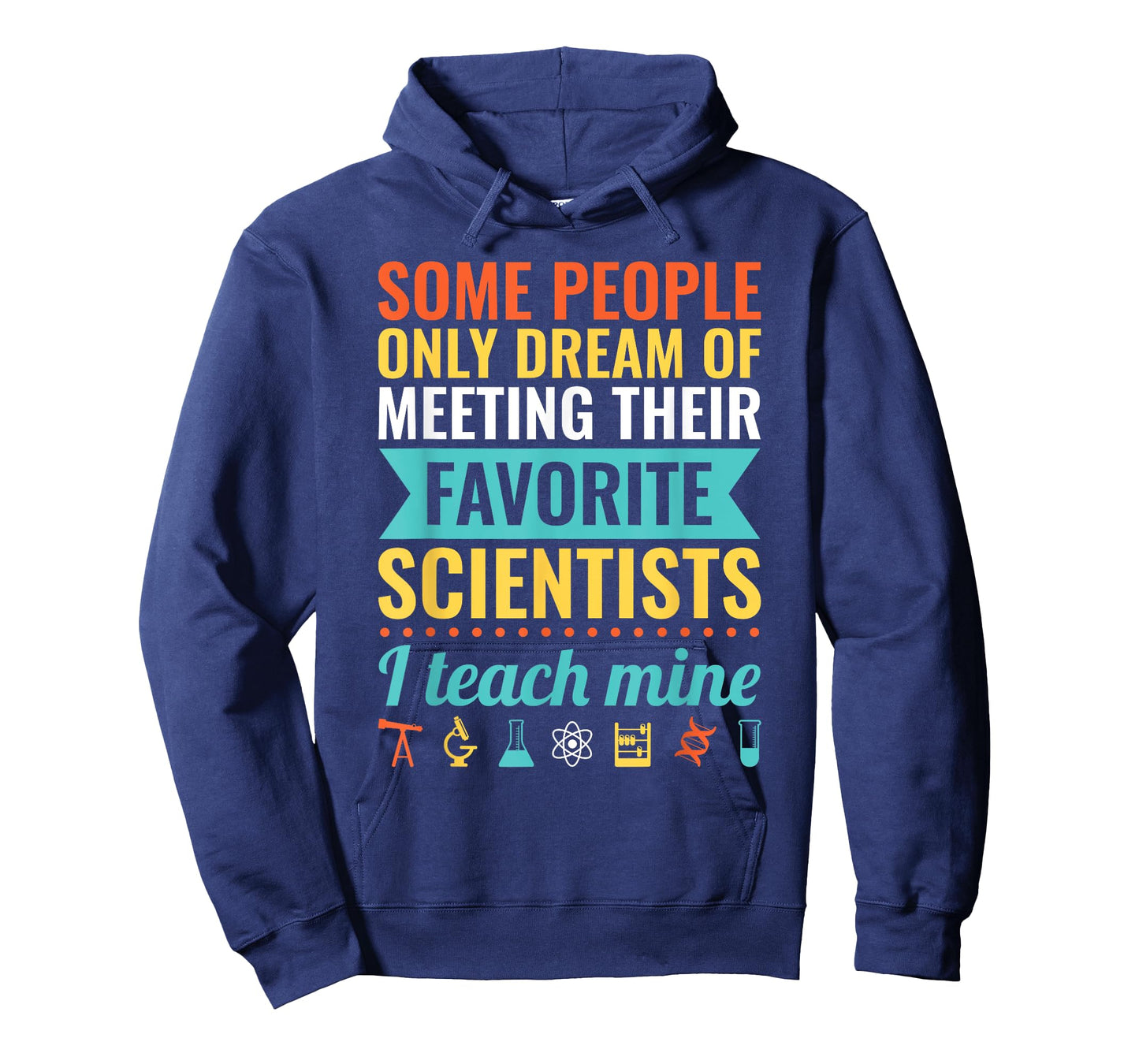 Dream of Meeting their Favorite Scientists I Teach Mine T-Shirt for Men Women