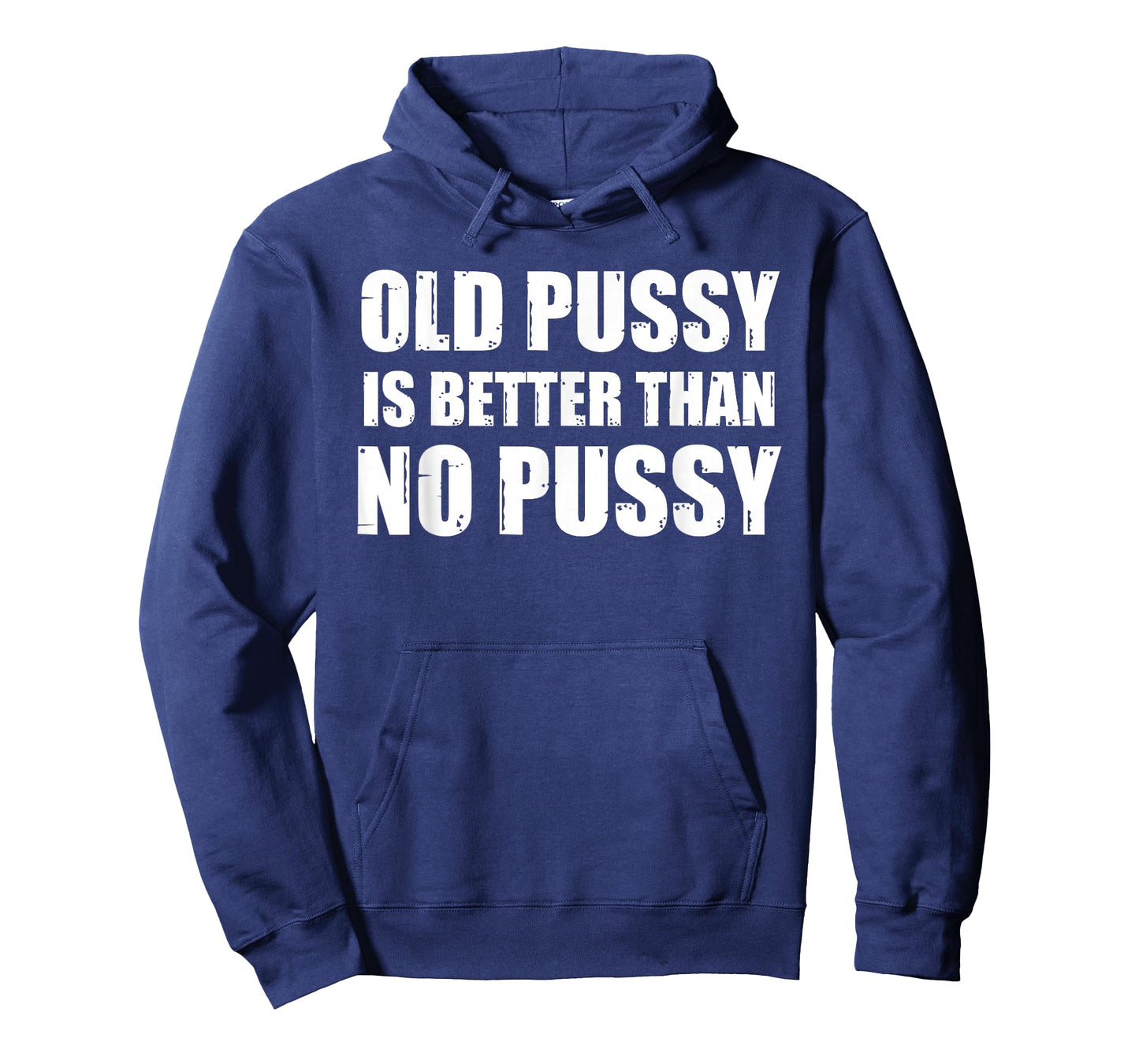 Old Pussy Is Better Than No Pussy T-Shirt