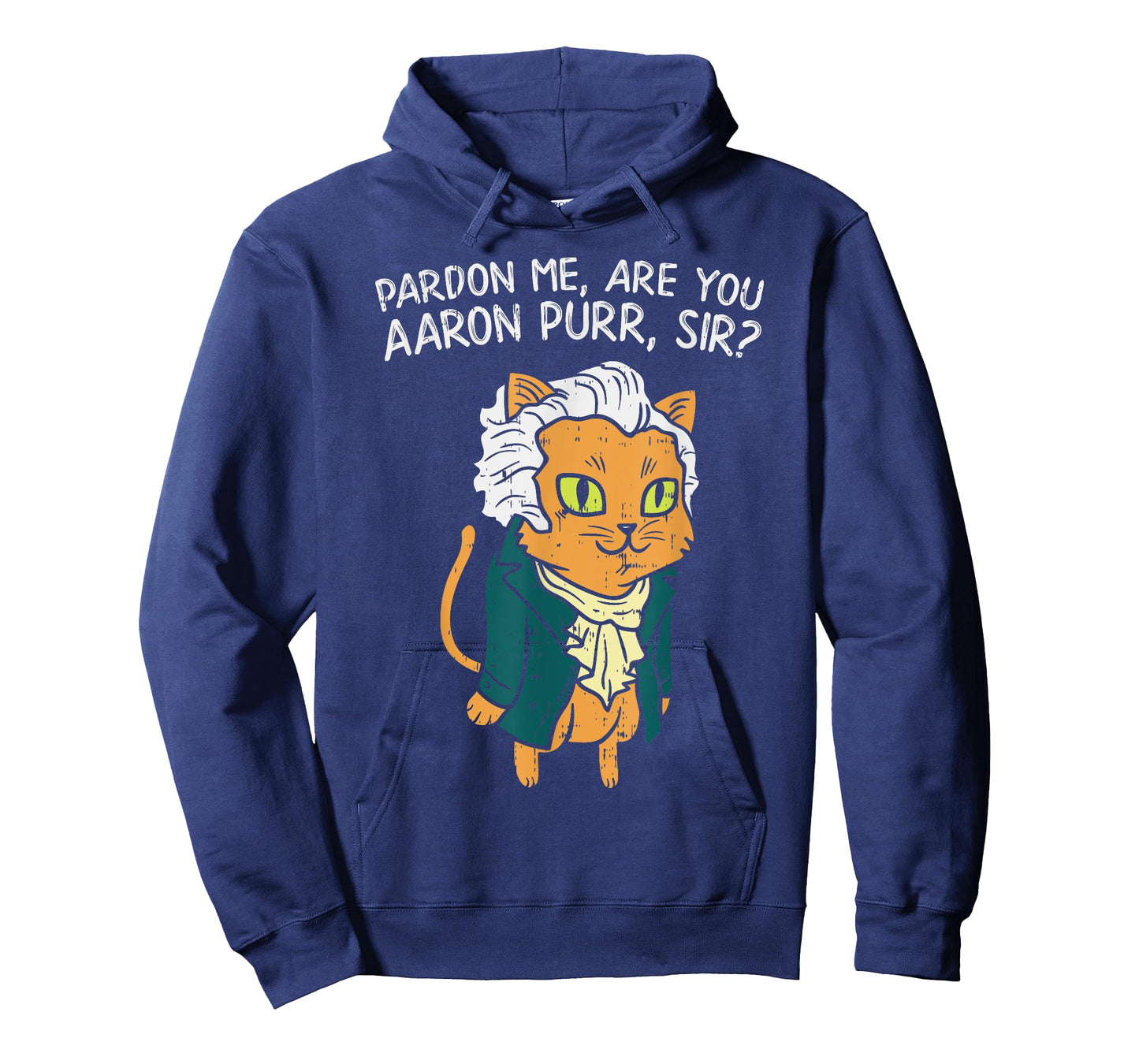 Are You Aaron Purr Sir Funny 4th Of July Hamilton Cat Gift T-Shirt for Men Women Kids