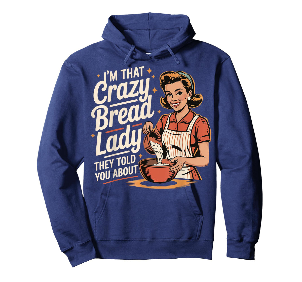 I'm That Crazy Bread Lady They Told You About T-Shirt