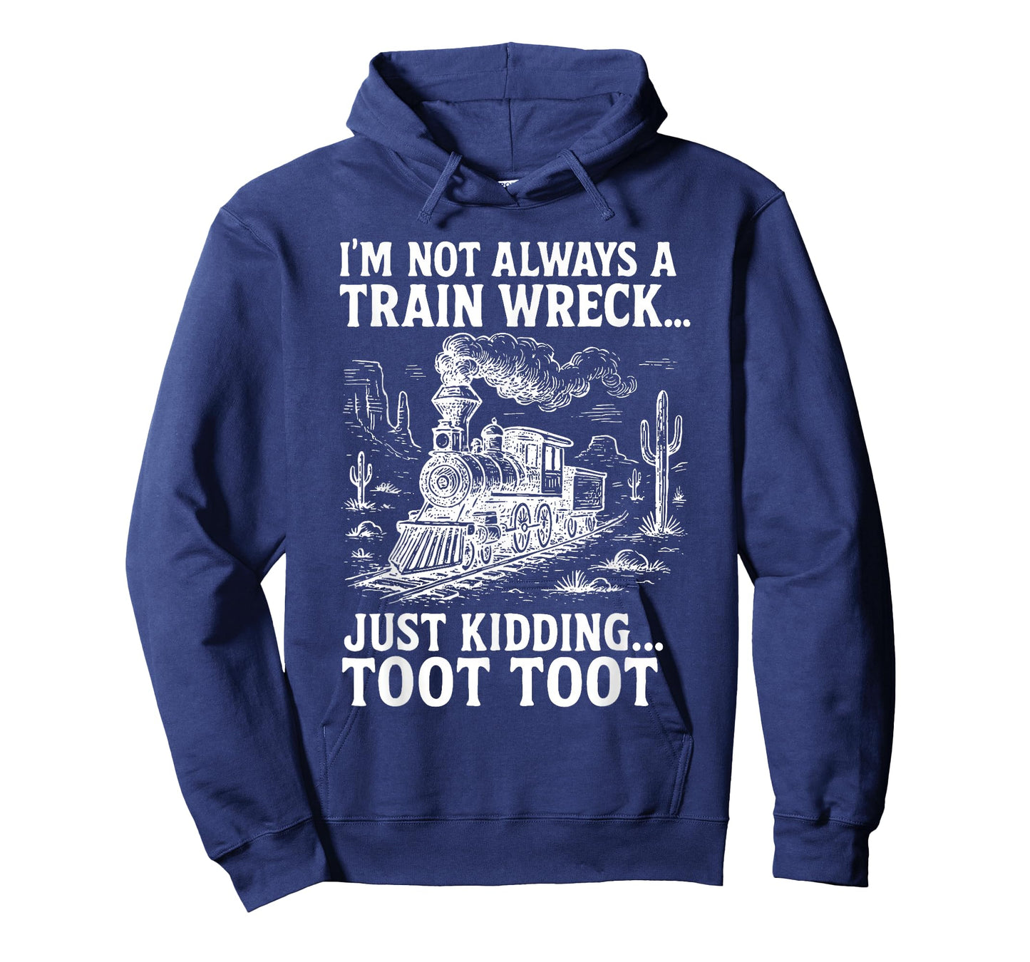 I'm Not Always A Train Wreck Just Kidding Toot Toot T-Shirt