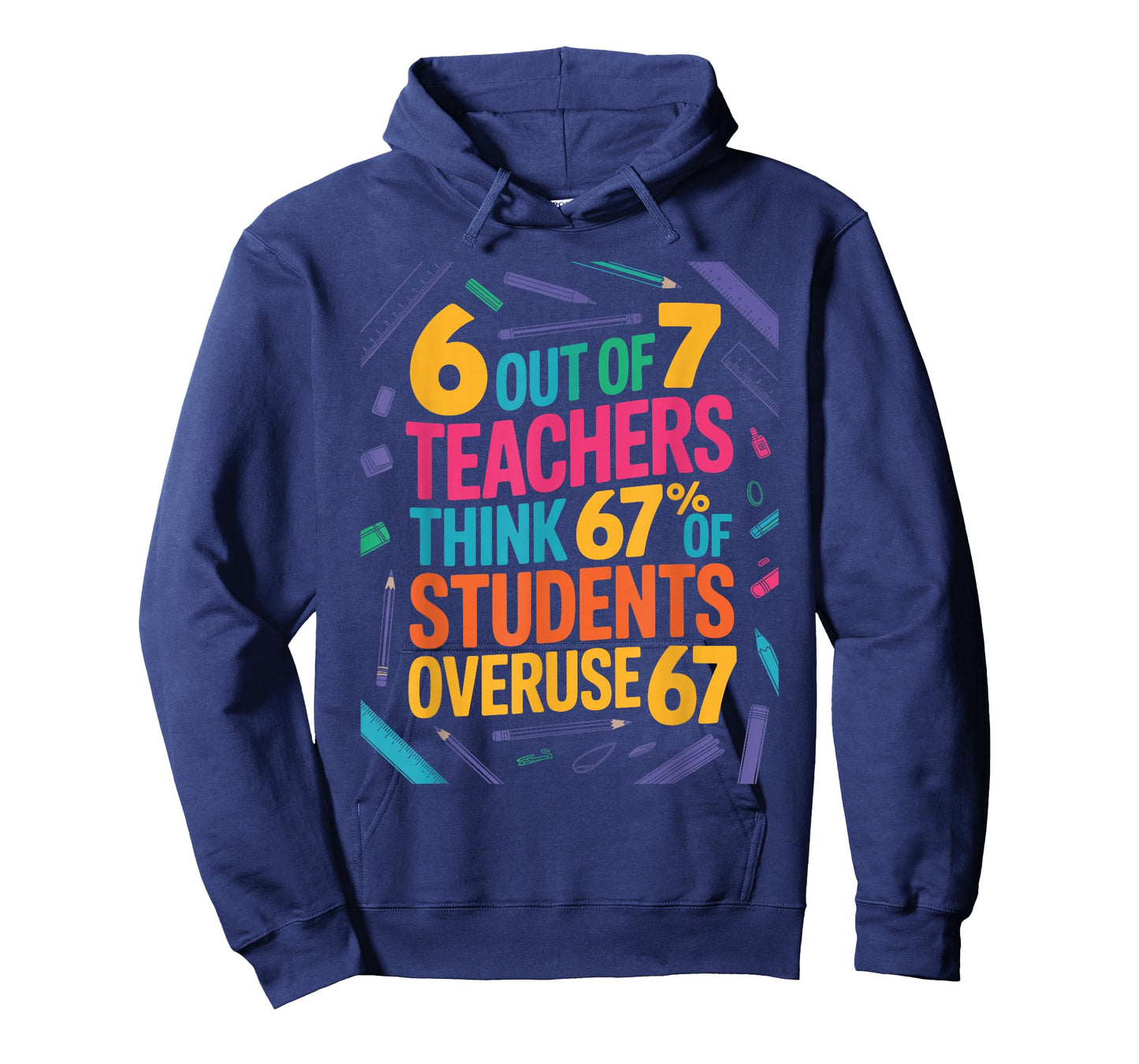 6 Out of 7 Teachers Think 67% of Students Overuse 67 Teacher T-Shirt