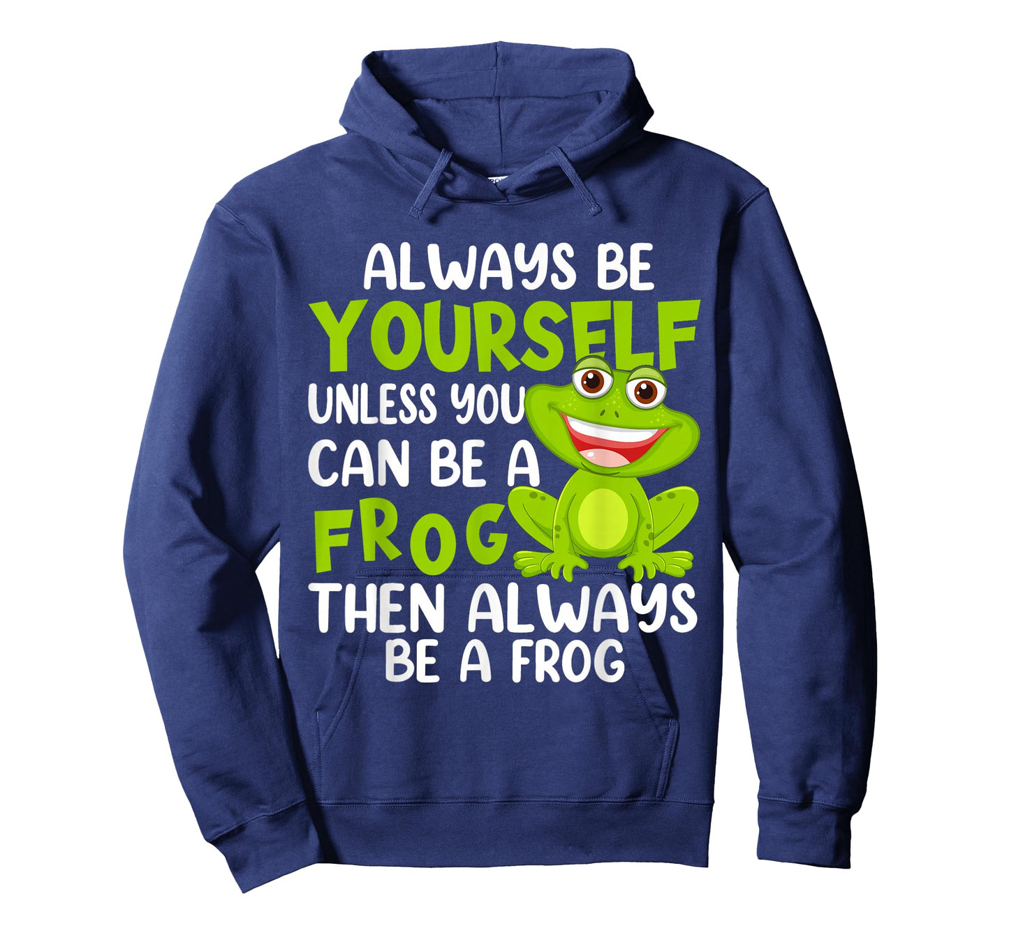 Always Be Yourself Unless You Can Be A Frog T-Shirt