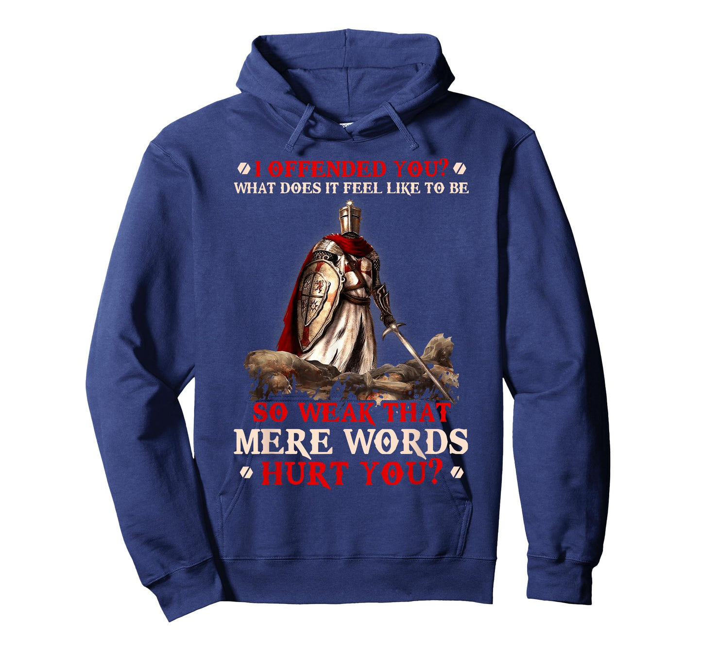 Knight Templar I Offended You What Does It Feel Like To Be T-Shirt