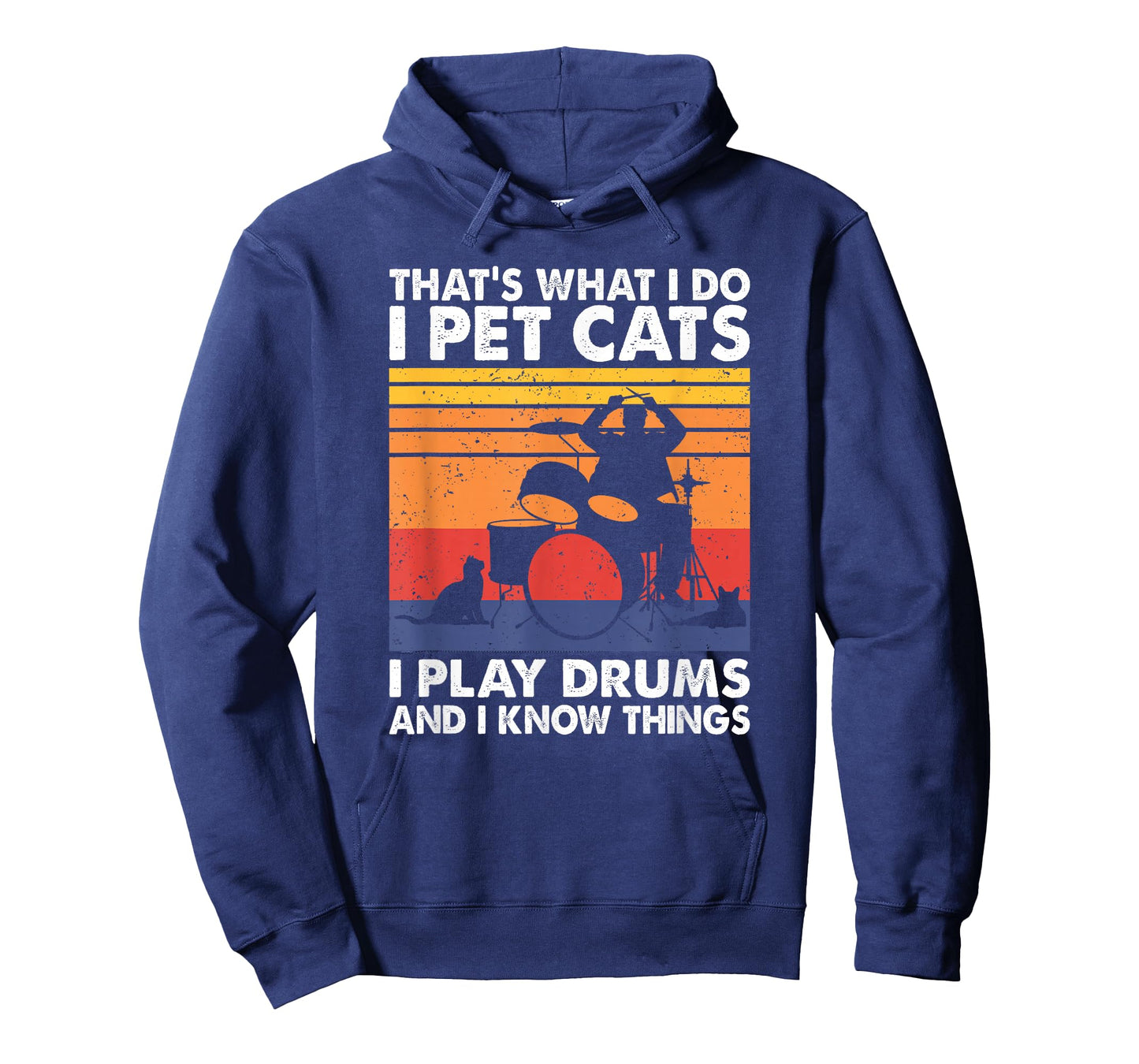 That's What I Do I Pet Cats I Play Drums & I Know Things T-Shirt