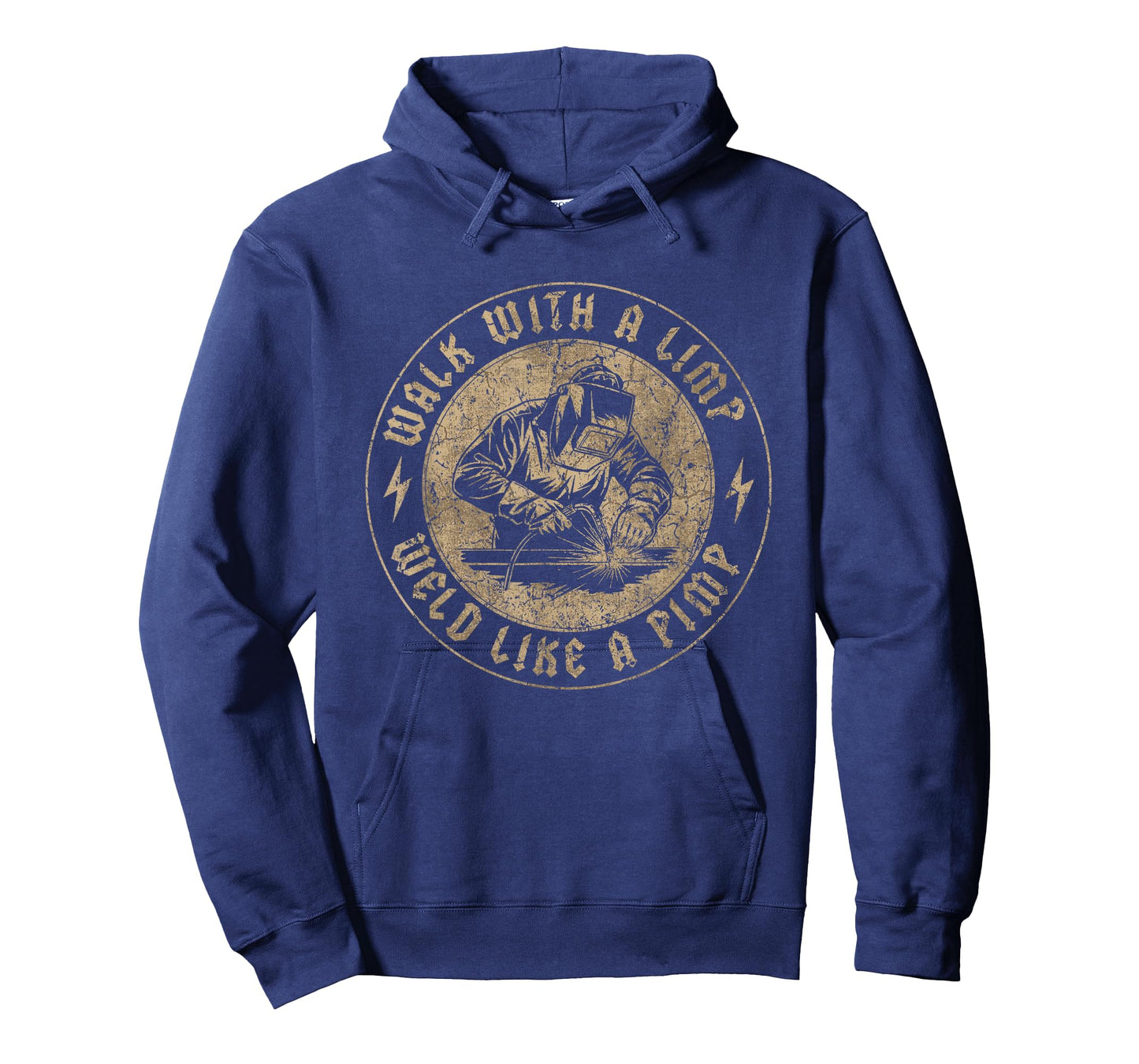 Walk With A Limp Weld Like A Pimp Funny Welding Welder T-Shirt