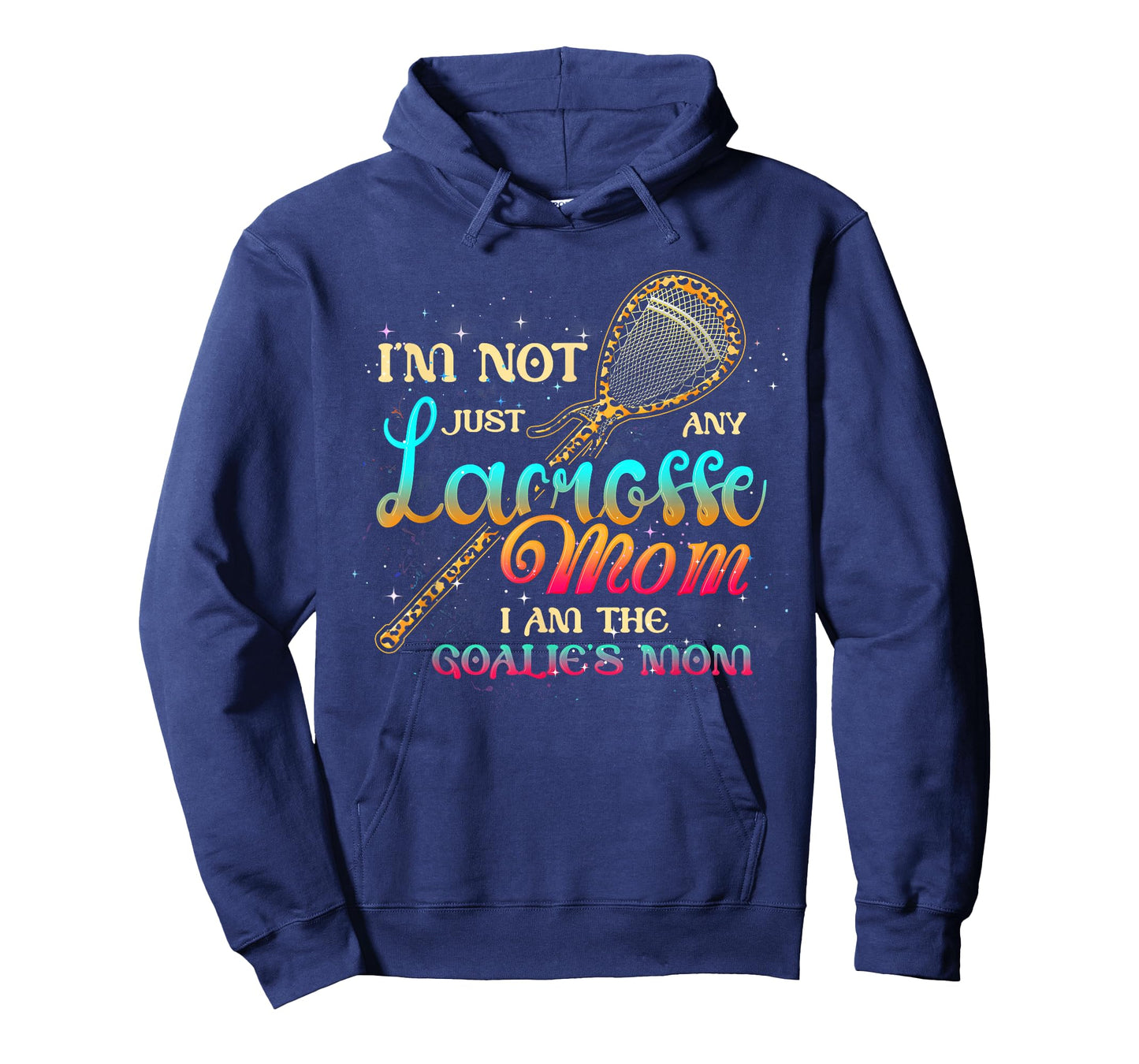 Im Not Just Any Lacrosse Mom Im The Goalie's Mom Mothers Day T-Shirt