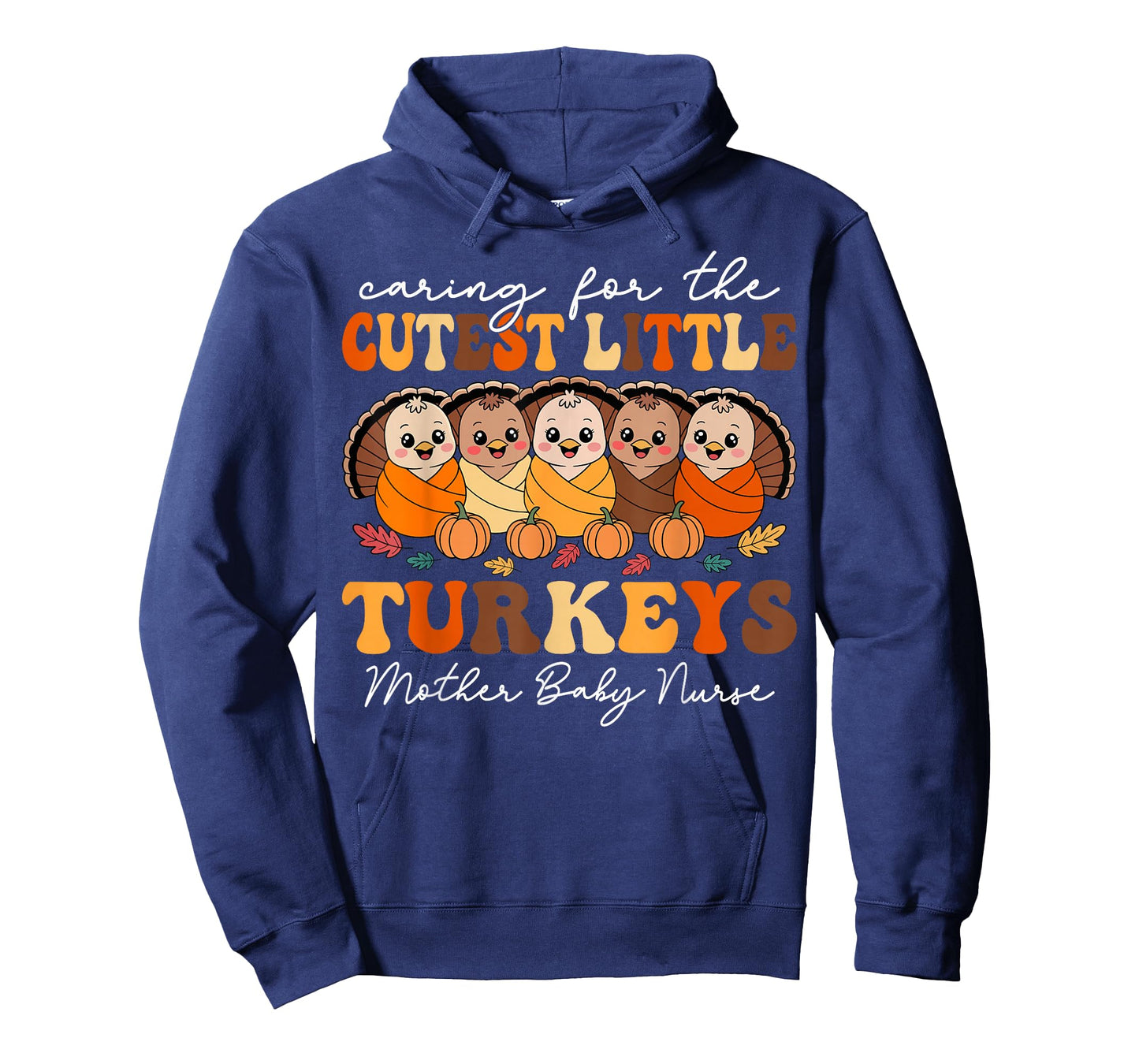 Caring for The Cutest Turkeys Mother Baby Nurse Thanksgiving T-Shirt