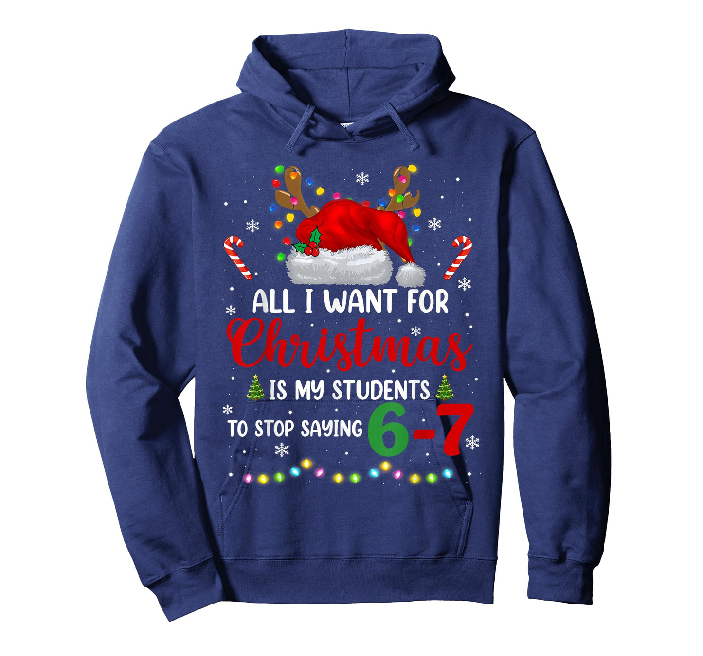 All I Want for Christmas is My Students to Stop Saying 6 7 T-Shirt