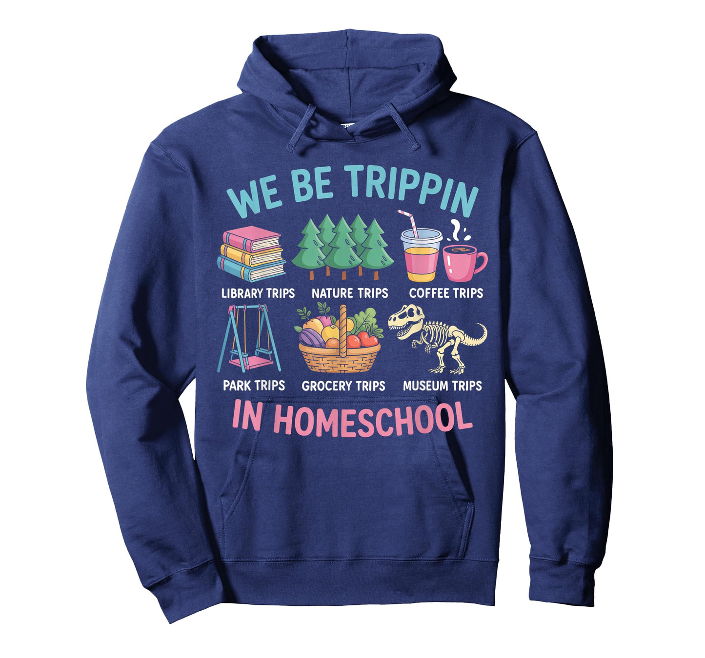 We Be Trippin in Homeschool Funny School Quote T-Shirt