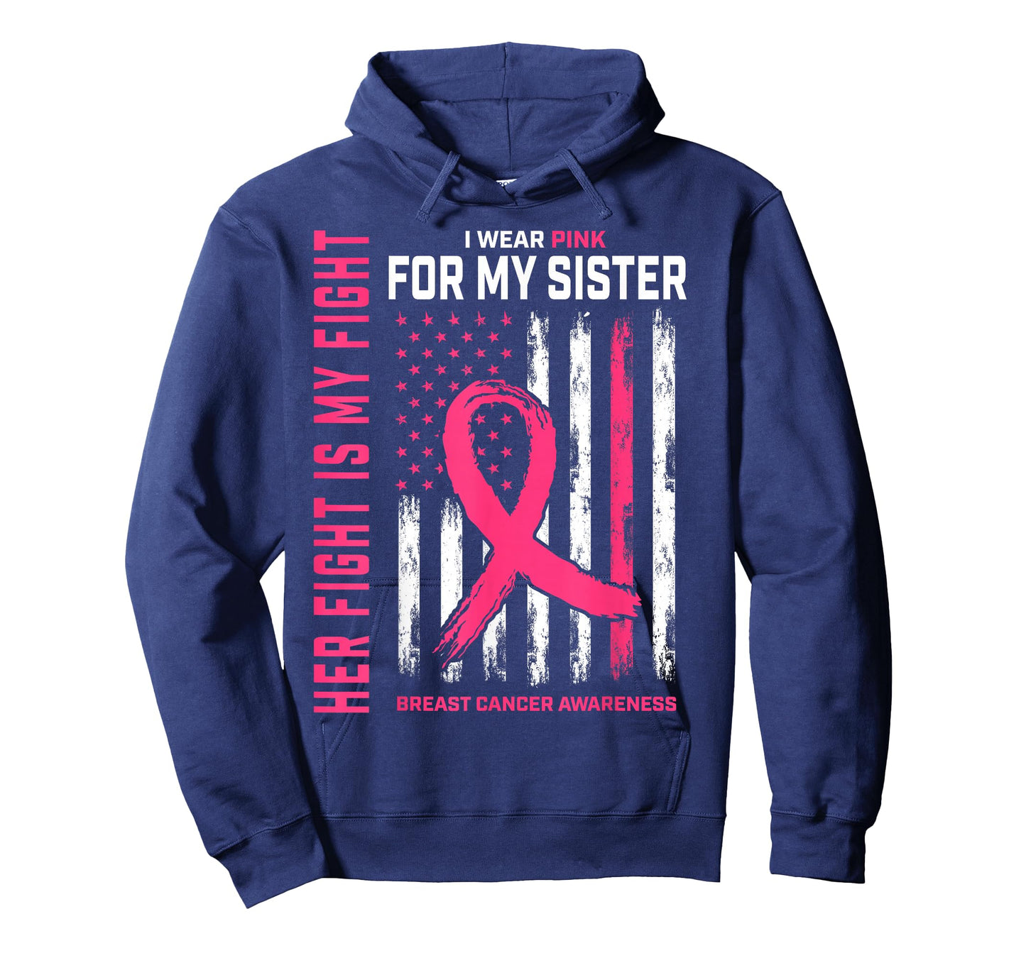 Her Fight is My Fight I Wear Pink Sister Breast Cancer Flag T-Shirt