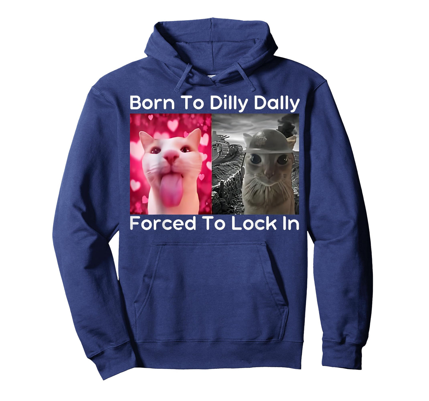 Born to Dilly Dally Forced to Lock in Cat Meme Funny Memes T-Shirt