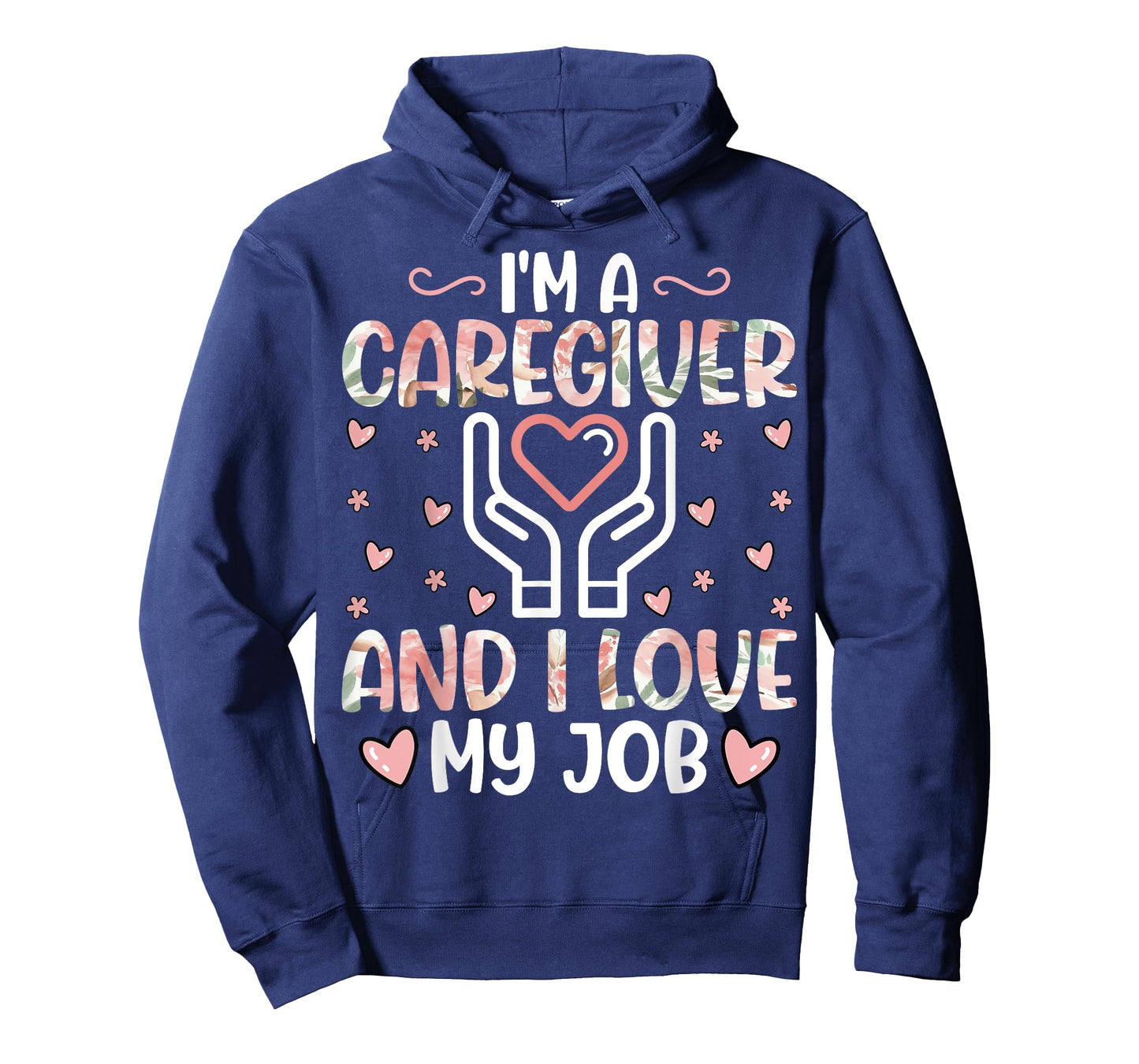 I'm a Caregiver and I Love My Job - Funny Caregiver Nurse T-Shirt