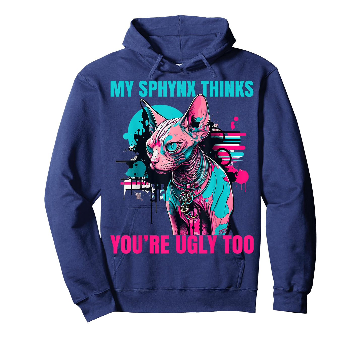 My Sphynx Thinks You're Ugly Too Funny Hairless Cat Mom Dad T-Shirt