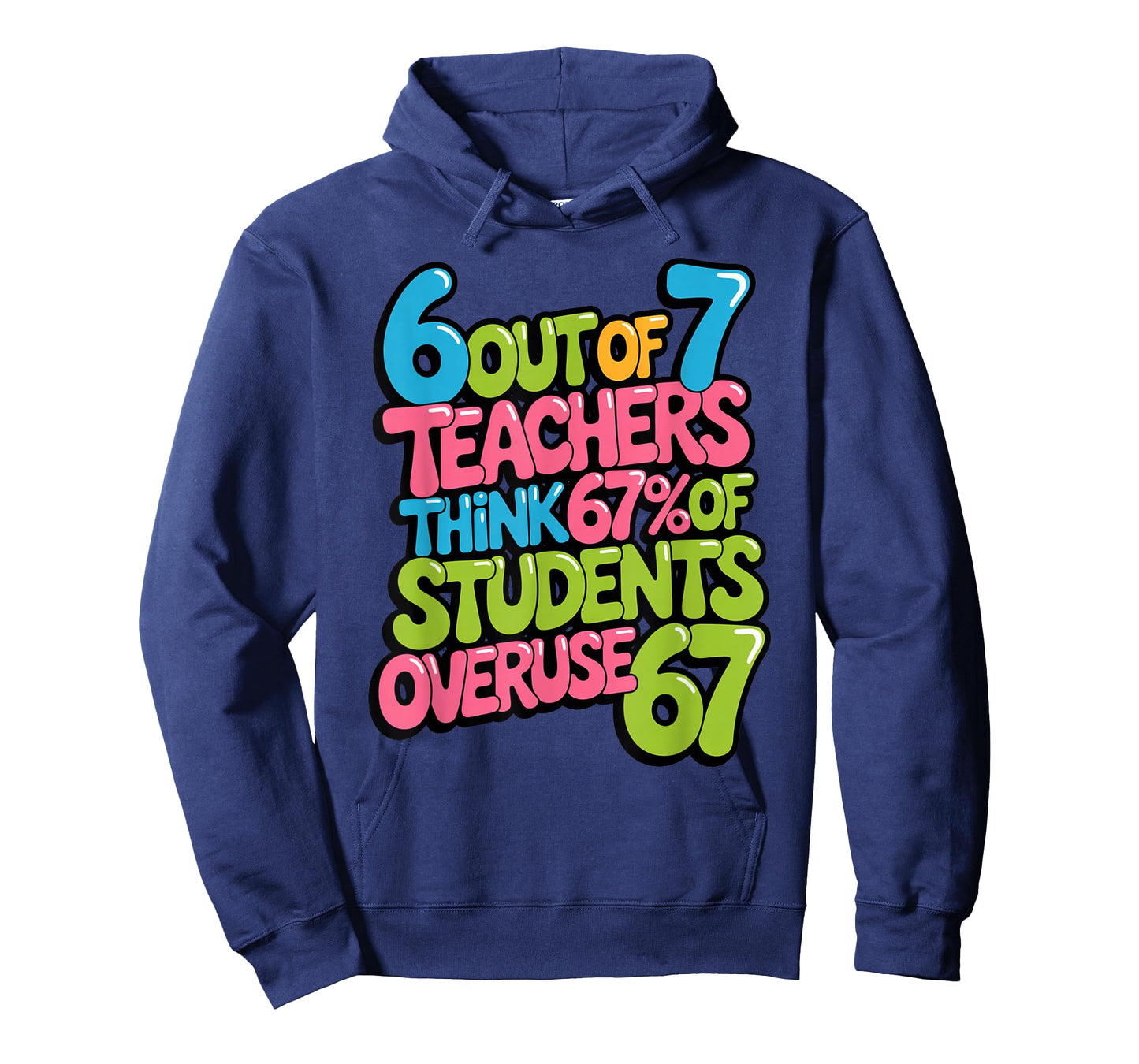 6 Out of 7 Teachers Think 67% of Students Overuse 67 Graphic T-Shirt