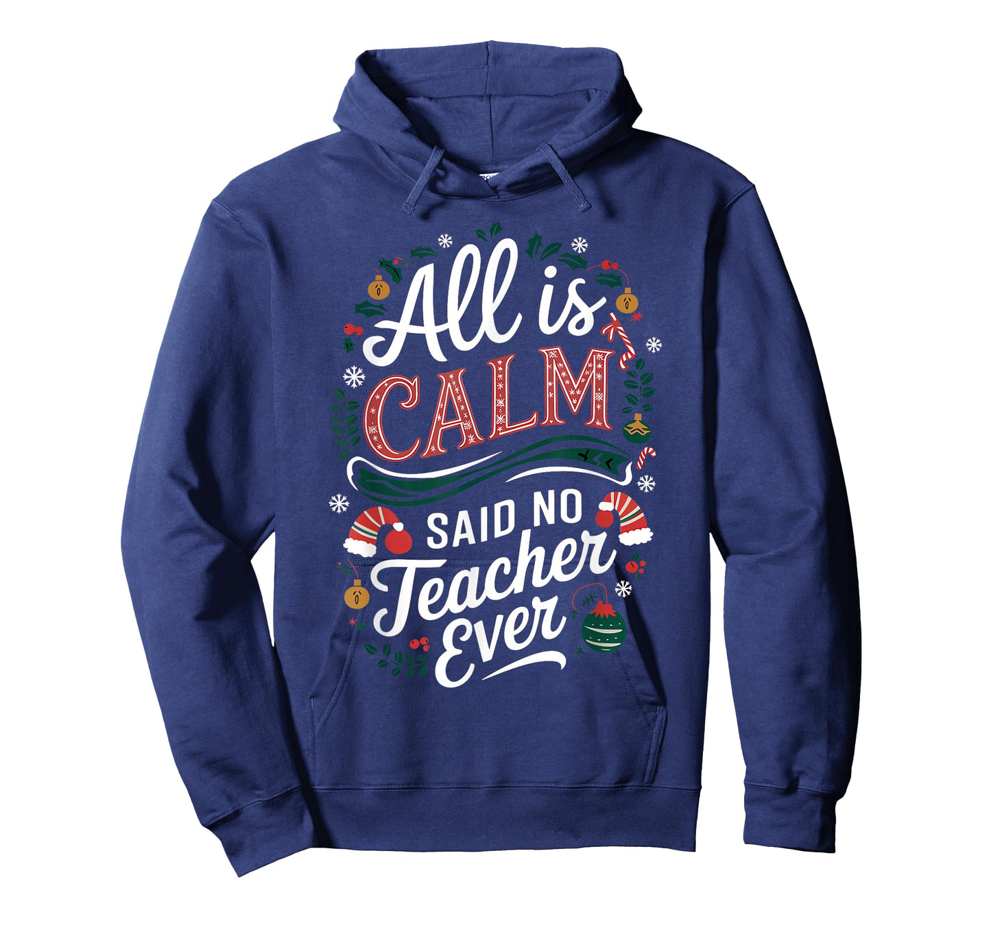 All Is Calm Said No Teacher Ever Funny Christmas T-Shirt